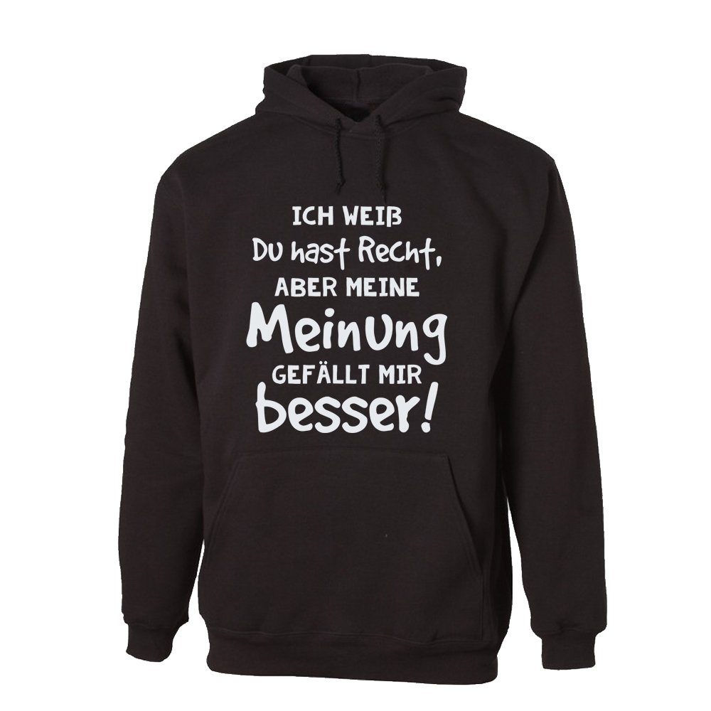 Hoodie Ich weiß du hast Recht, aber meine Meinung gefällt mir besser!