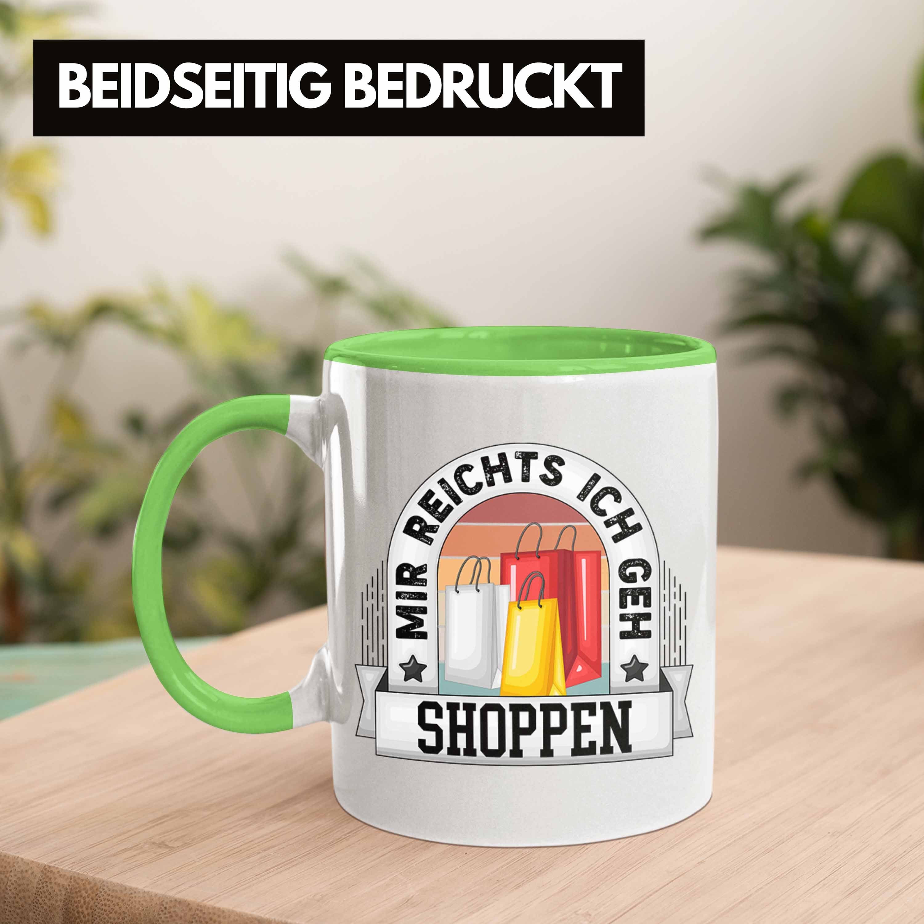 Mir Geh Geschenk Shoppen Trendation Tasse Grün Spruch Reichts Shoppen Bec Ich Lustiger Tasse