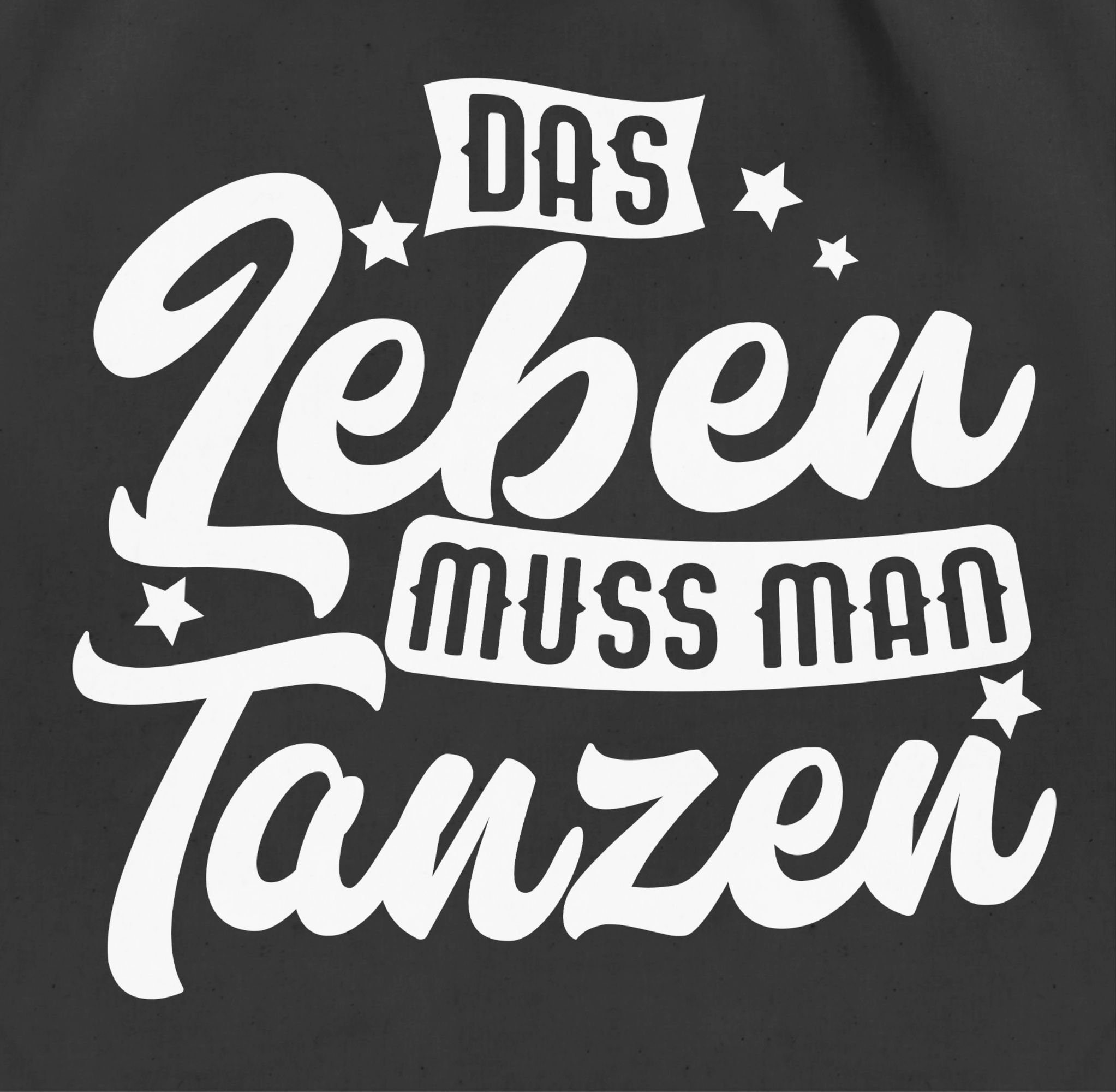 Shirtracer Turnbeutel Das Leben muss man tanzen, Tanzen Geschenk