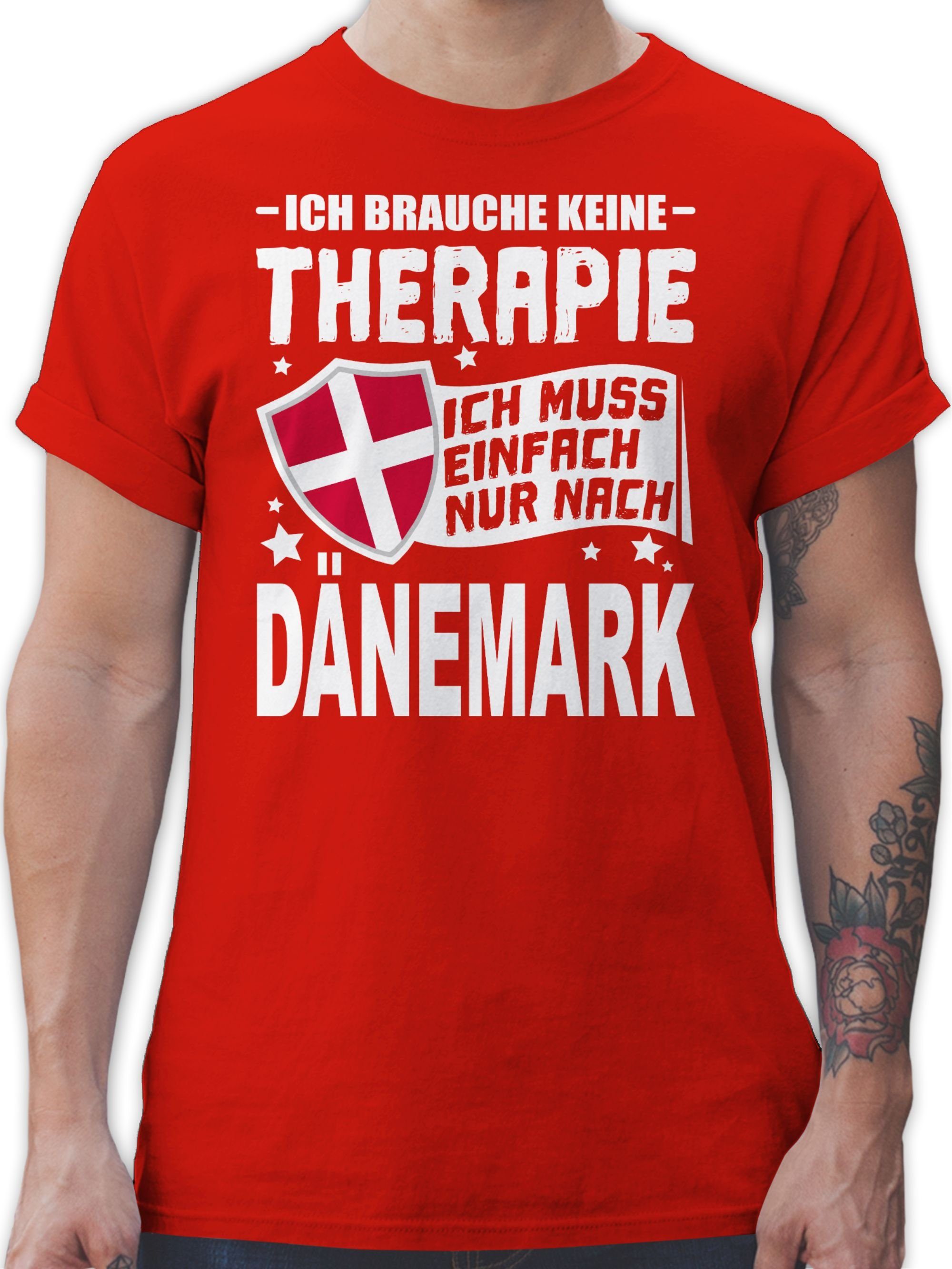 Shirtracer T-Shirt Ich brauche keine Therapie Ich muss einfach nur nach Dänemark - weiß Länder Wappen 3 Rot