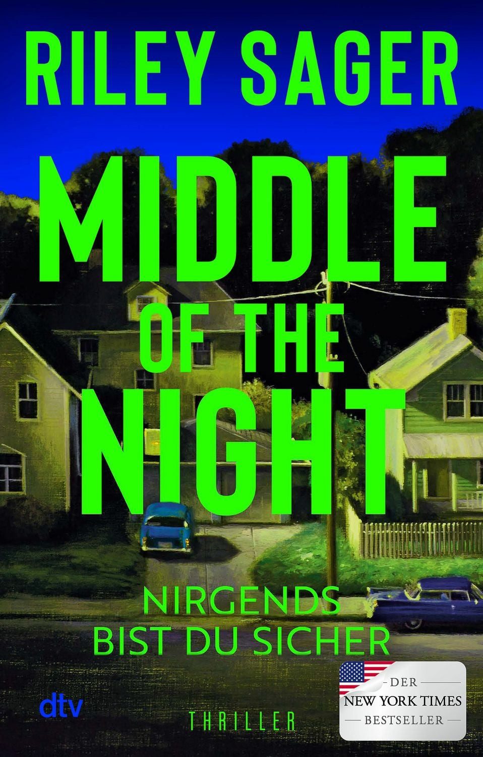 Middle of the Night / Riley Sager, Thriller, Der New-York-Times-Bestseller, »Voller Spannung, Dringlichkeit, Atmosphäre und Gefühl – das ist Riley Sager in Höchstform.« LEE CHILD