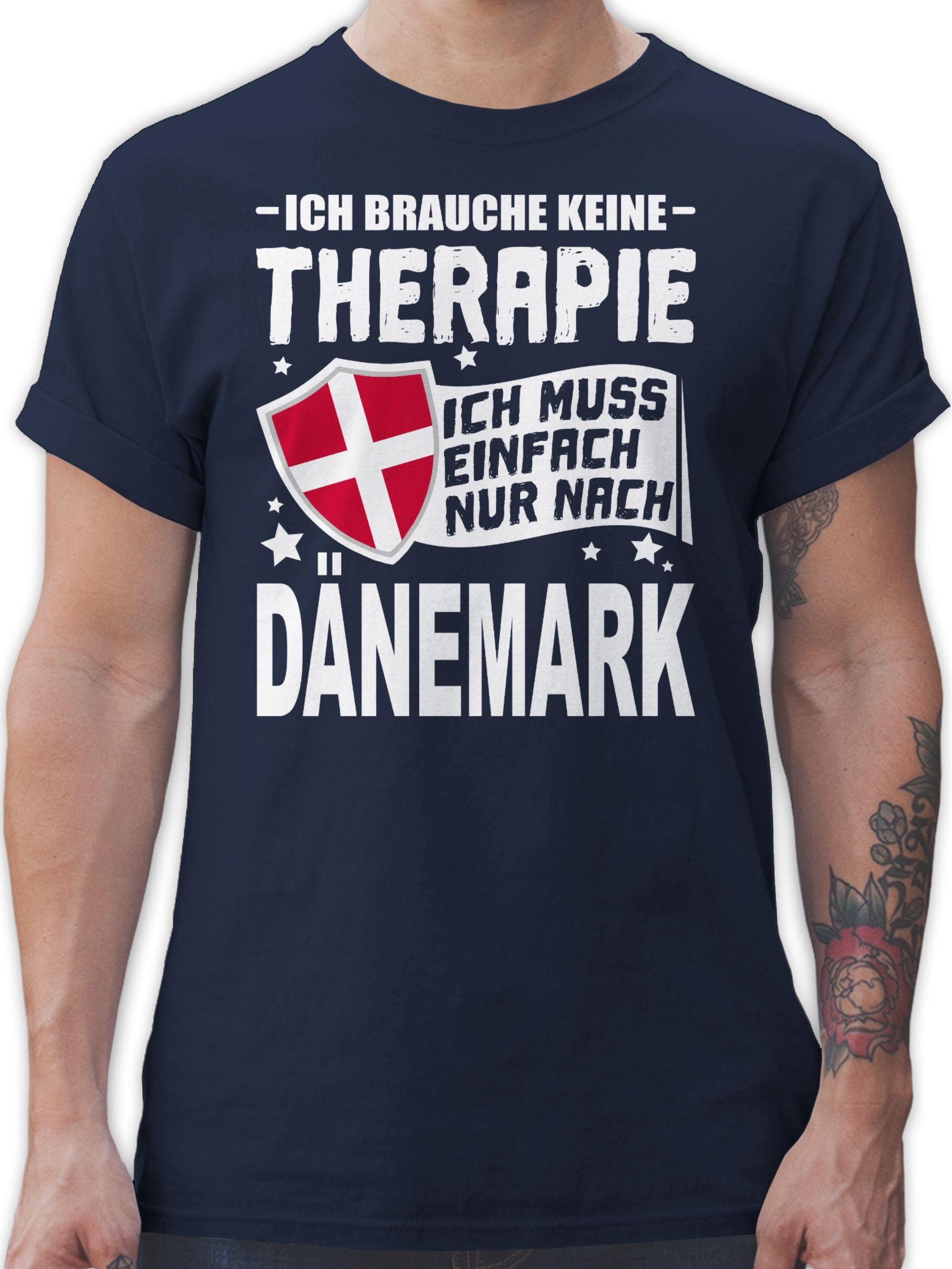 Shirtracer T-Shirt Ich brauche keine Therapie Ich muss einfach nur nach Dänemark - weiß Länder Wappen 2 Navy Blau