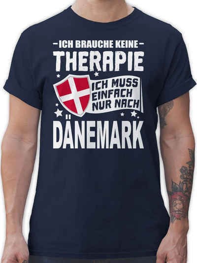 Shirtracer T-Shirt Ich brauche keine Therapie Ich muss einfach nur nach Dänemark - weiß Länder Wappen