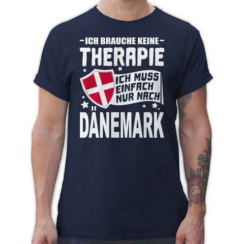 Shirtracer T-Shirt Ich brauche keine Therapie Ich muss einfach nur nach Dänemark - weiß Länder Wappen