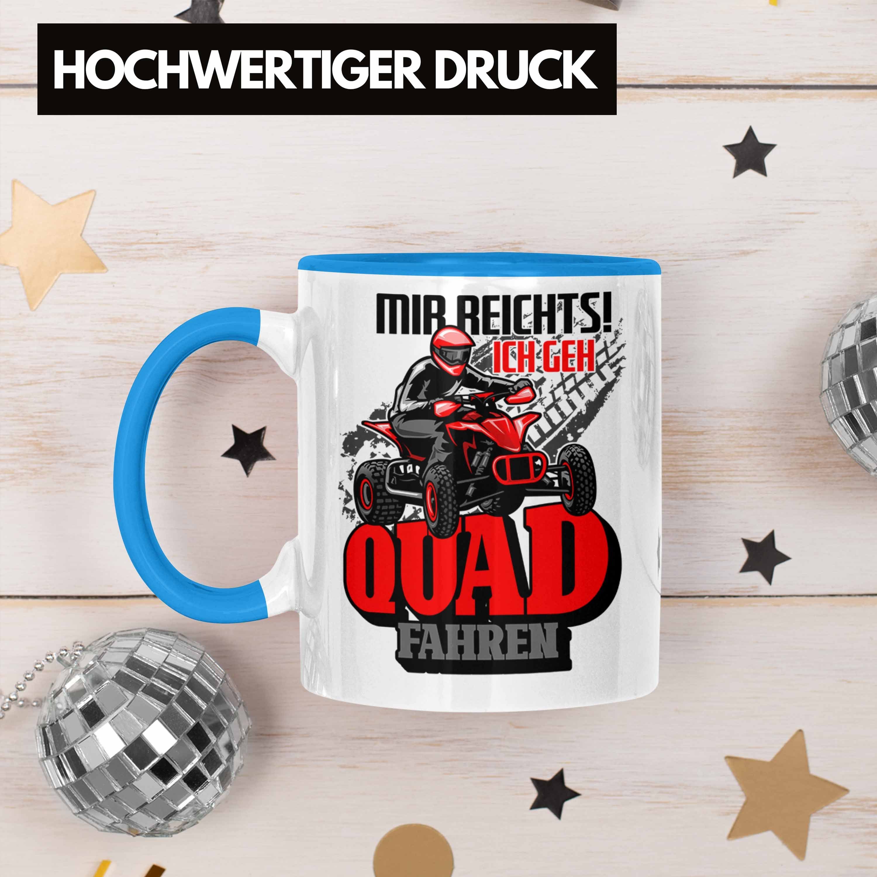 Quad Quadfahrer Mir Fahren Reichts Geh Blau - Ich Trendation Trendation Tasse Geschenk Tasse