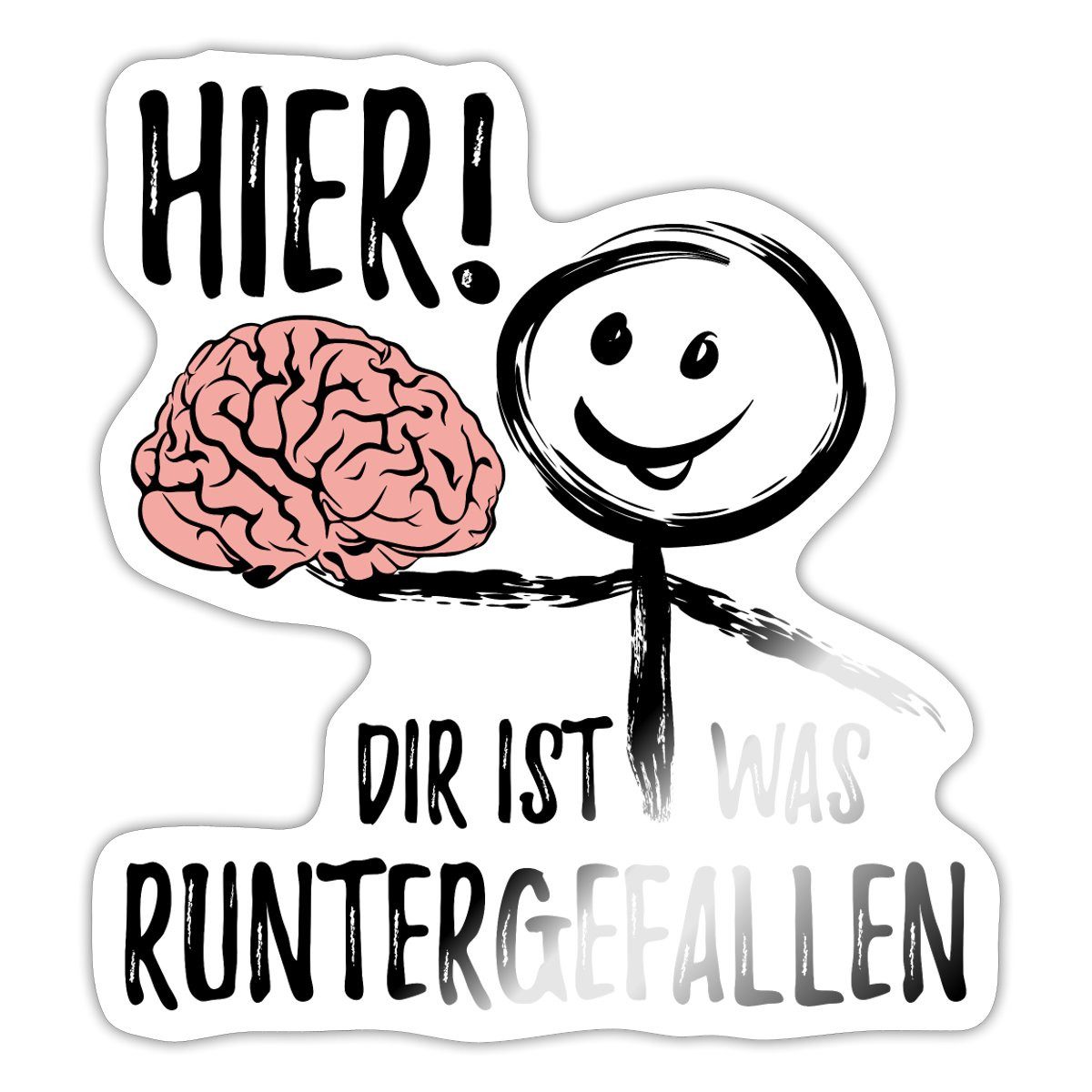 Spreadshirt Aufkleber Hier Dir Ist Was Runtergefallen Lustiger Spruch Mit Gehirn Sticker Auf