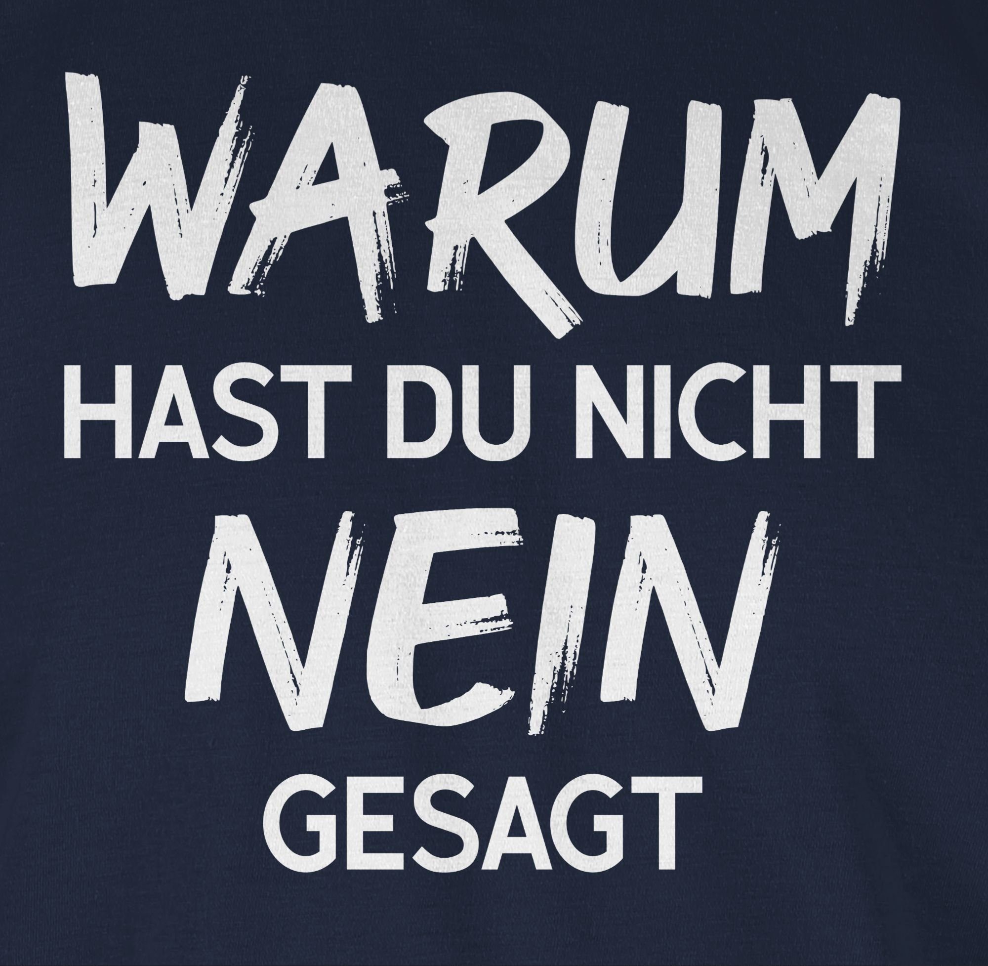 Shirtracer T-Shirt Warum hast du nicht nein gesagt Schlager Party Outfit