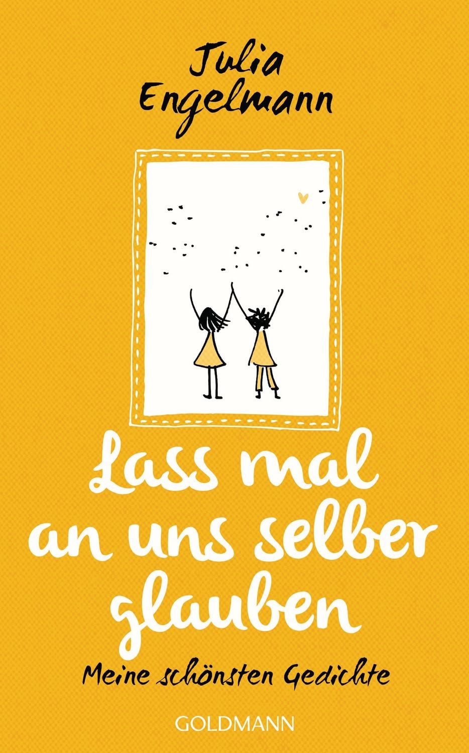 Belletristik Lass mal an uns selber glauben Meine schönsten Gedichte Julia Engelmann