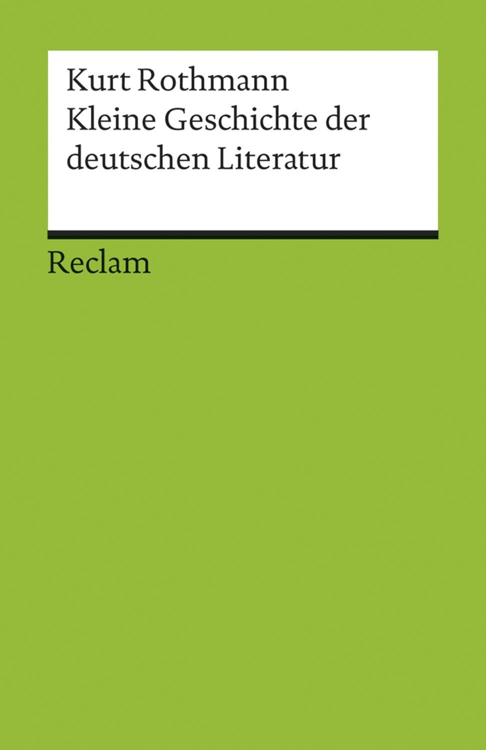 Kleine Geschichte der deutschen Literatur / Kurt Rothmann