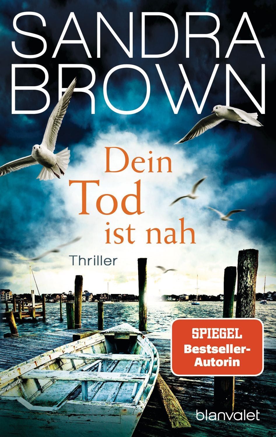 Dein Tod ist nah / Sandra Brown, Thriller - Atemlose Spannung trifft auf prickelnde Romantik – der Pageturner von SPIEGEL Bestsellerautorin Sandra Brown!, SPIEGEL-Bestseller