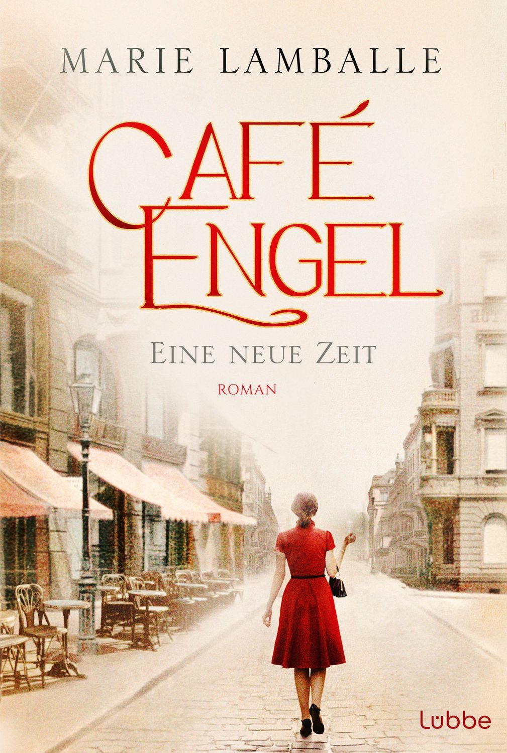 Café Engel / Marie Lamballe, Eine neue Zeit - Saga um eine Wiesbadener Familie und ihr Traditionscafé. Roman