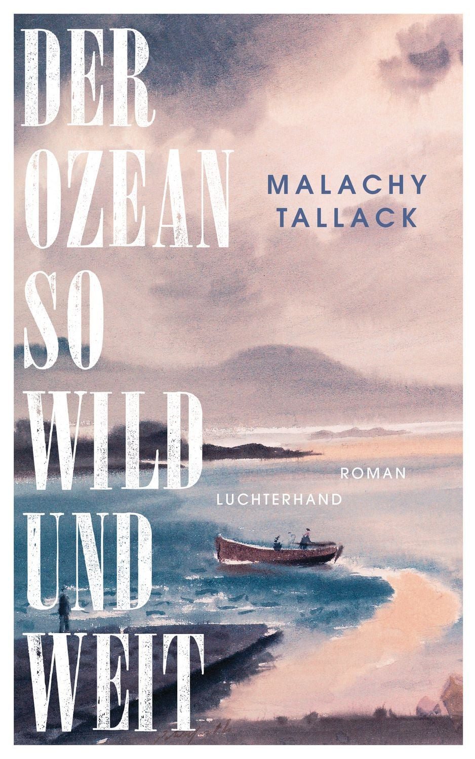Der Ozean so wild und weit / Malachy Tallack