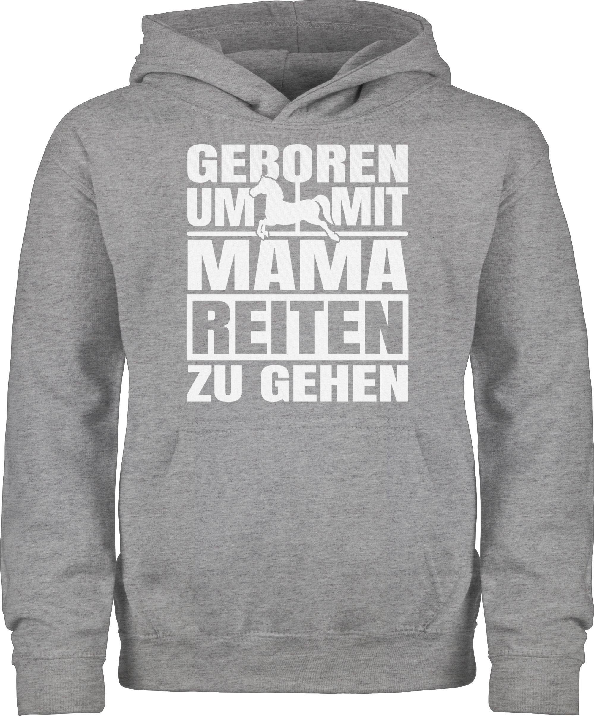 Shirtracer Hoodie »Geboren um mit Mama reiten zu gehen weiß
