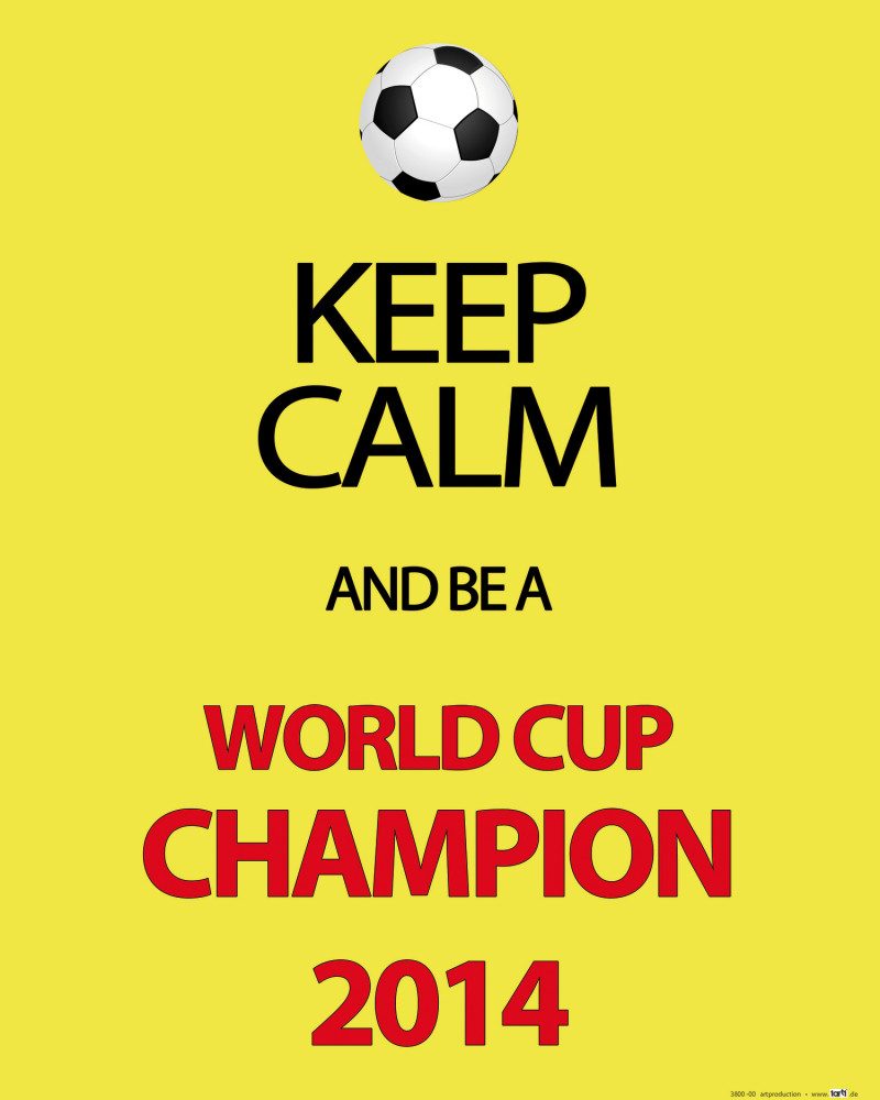Poster FuÃŸball Kunstdruck Bild - Keep Calm And Be A World Cup