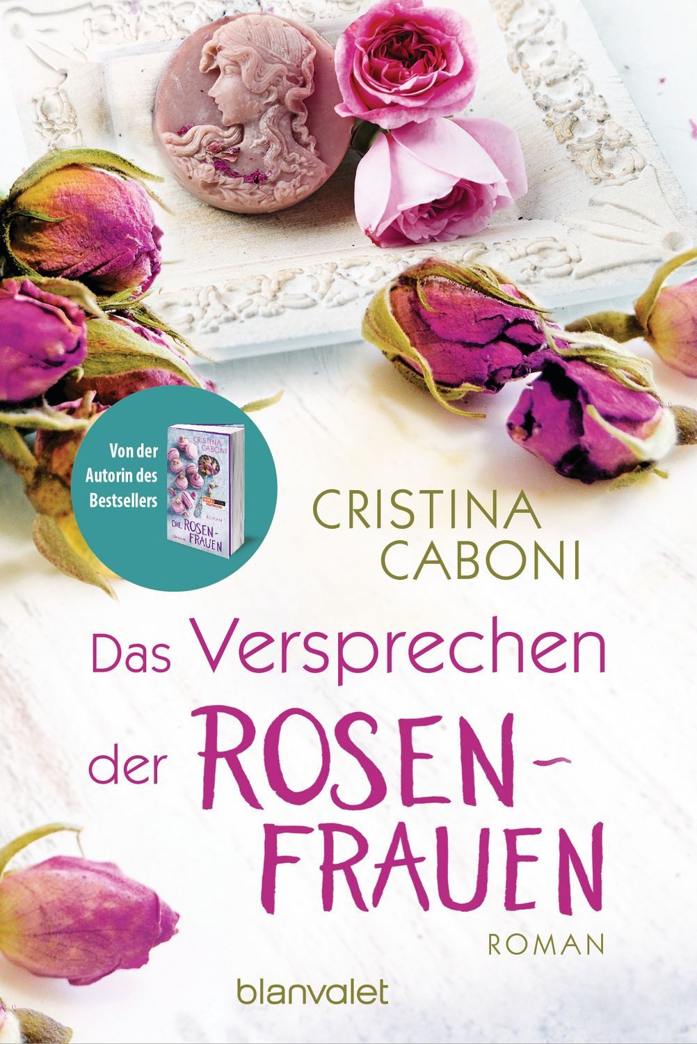 Das Versprechen der Rosenfrauen / Cristina Caboni, Roman