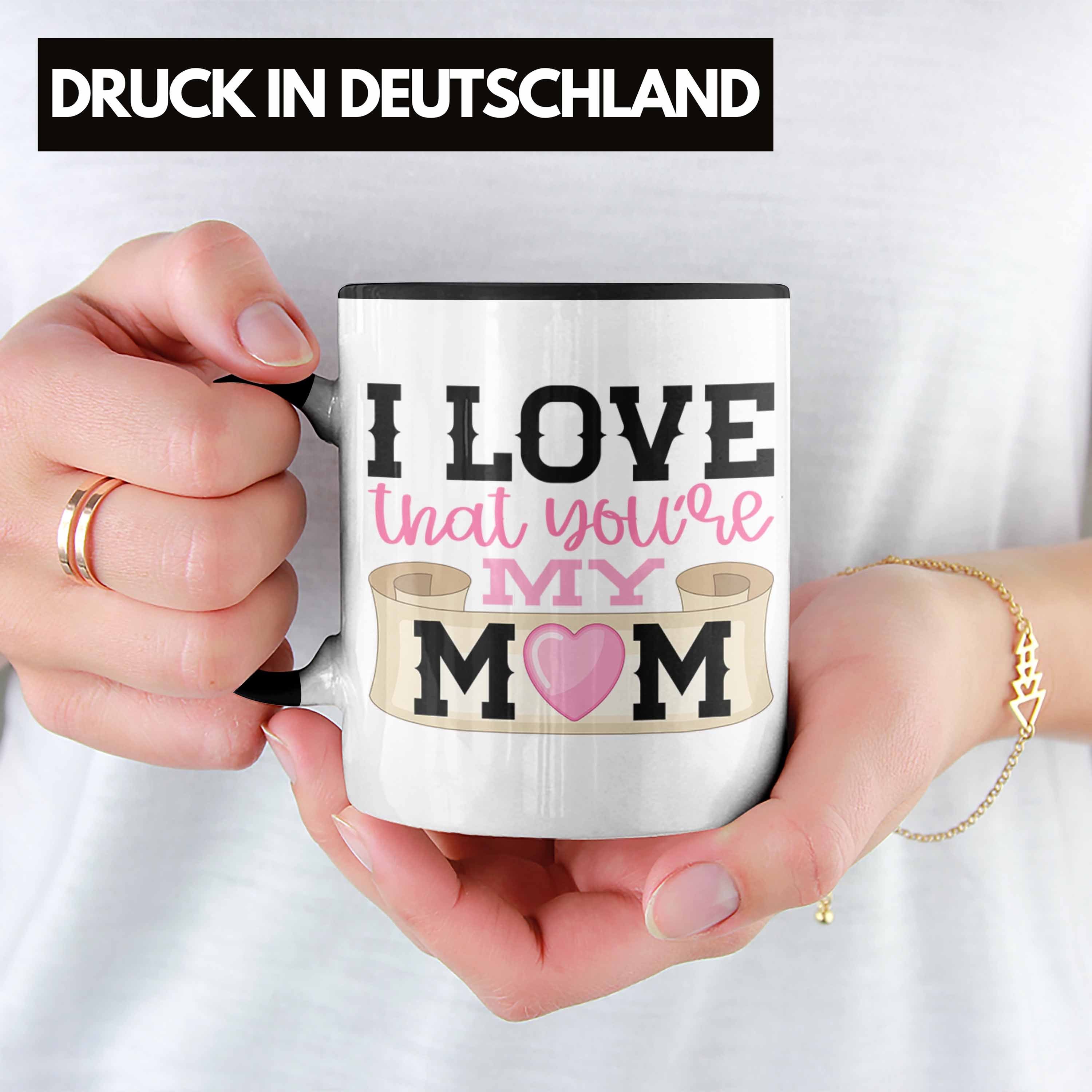 Trendation That Geschenk Mama Tasse Love My I Spruch Mom You're Tasse Schwarz Trendation Mama Geschenkidee Muttertag - Beste