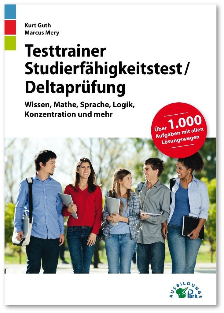 Testtrainer Studierfähigkeitstest / Deltaprüfung Fit für den Eignungst / Kurt Guth, Marcus Mery, Fit für den Eignungstest im Auswahlverfahren, Wissen, Mathe, Sprache, Logik, Konzentration und mehr, Über 1.000 Aufgaben mit allen Lösungswegen