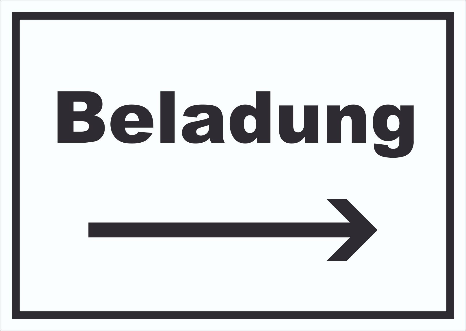 Hinweisschild Beladung Schild mit Text und Richtungspfeil rechts Transport Fracht