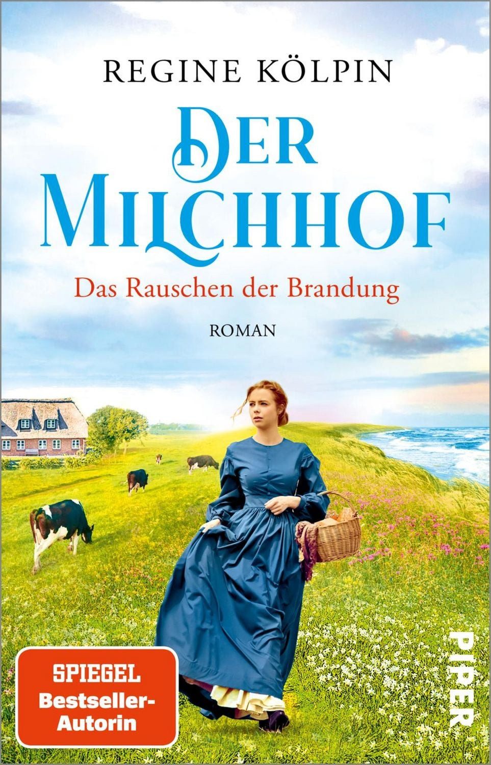 Der Milchhof – Das Rauschen der Brandung / Regine Kölpin, Roman, Gefühlvolle Nordsee-Familiensaga