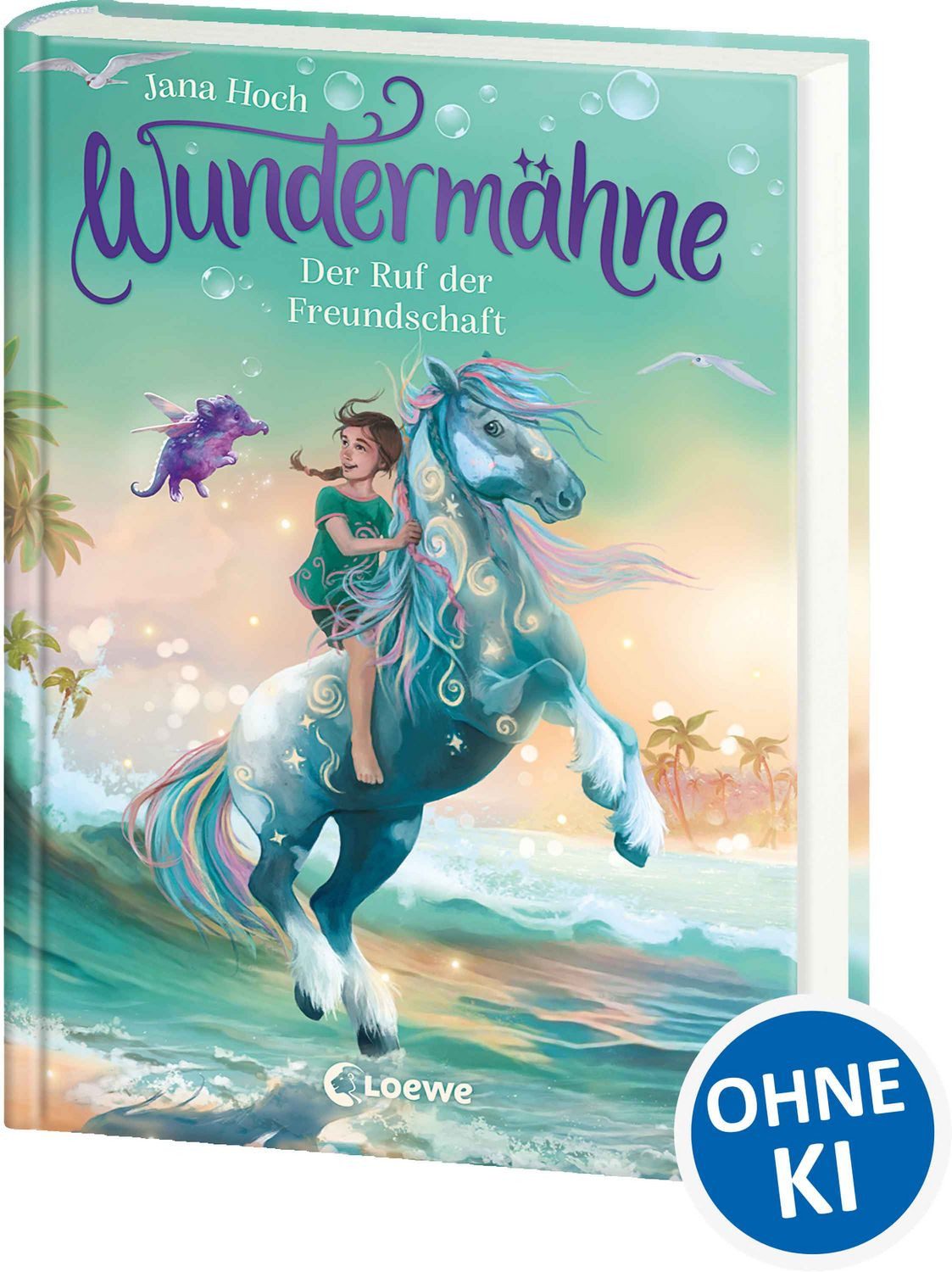 Wundermähne (Band 3) - Der Ruf der Freundschaft / Jana Hoch, Ein gemaltes Traumpferd und ein verborgenes Tal erwarten dich - Fantastische Kinderbuchreihe zum Davonträumen für Pferdefans ab 7 Jahren