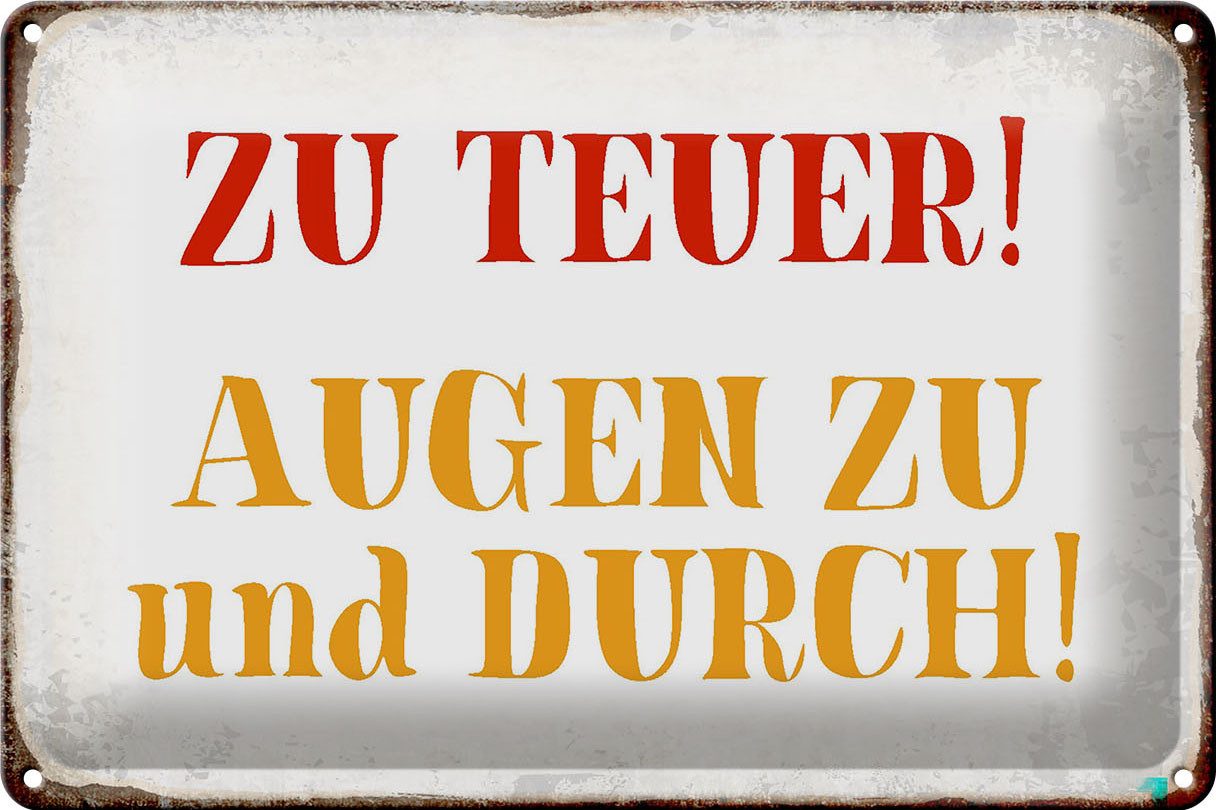 Metallschild Spruch 30x20cm zu teuer Augen zu und durch