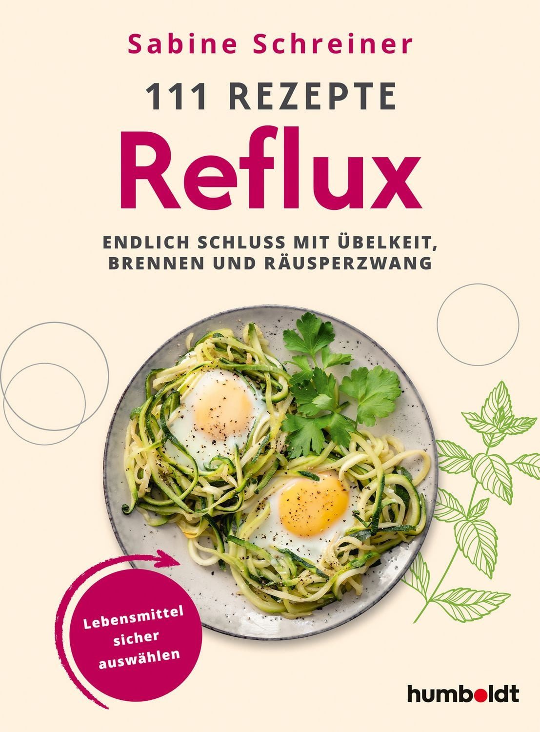 111 Rezepte – Reflux Endlich Schluss mit Übelkeit, Brennen und Räusper / Sabine Schreiner