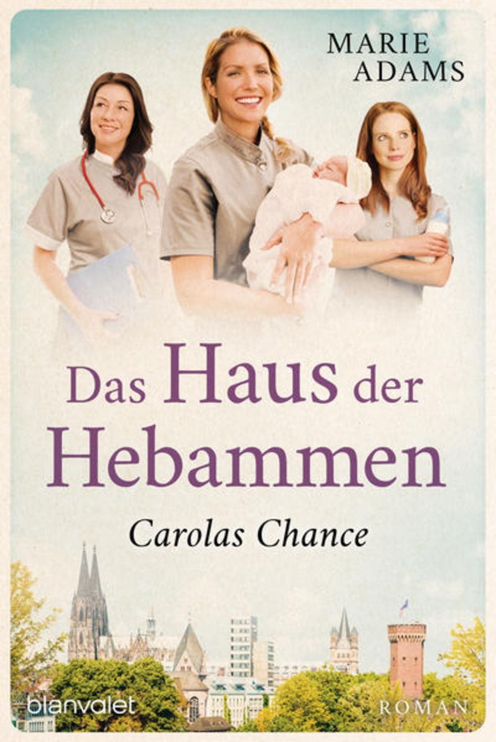 Das Haus der Hebammen - Carolas Chance / Marie Adams