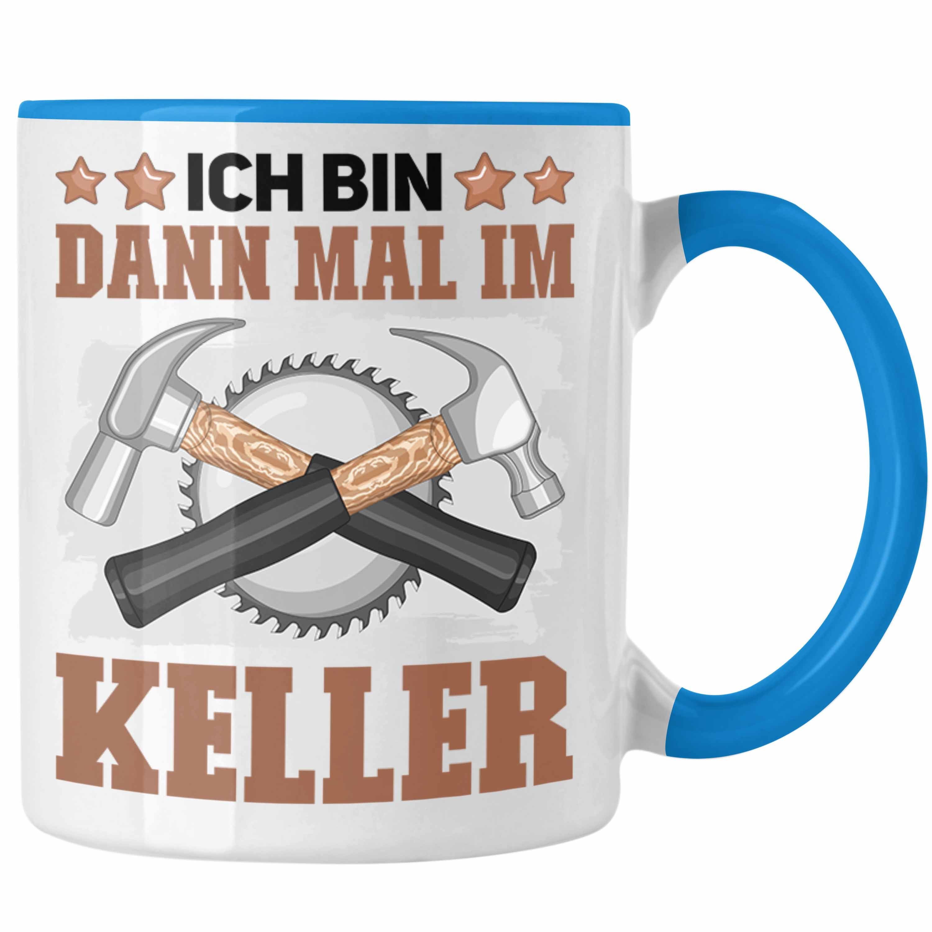 Trendation Tasse Hobby Handwerker Schreiner Tasse Geschenk Spruch Lustig Ich Bin Dann M Blau | Teetassen