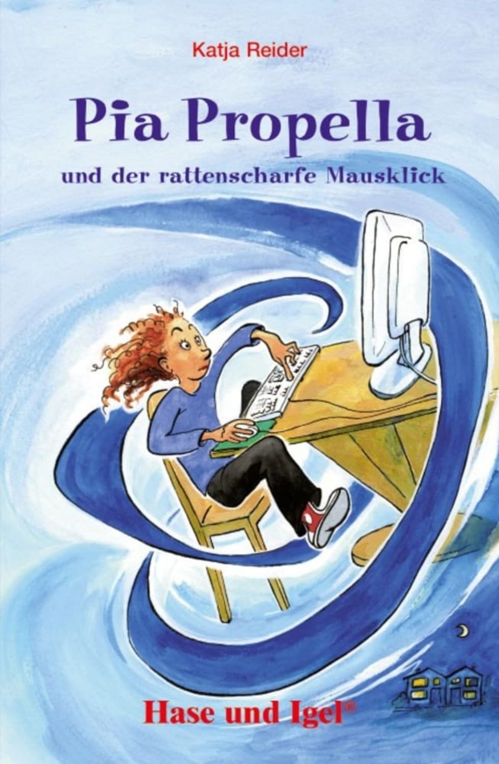 Pia Propella und der rattenscharfe Mausklick / Katja Reider