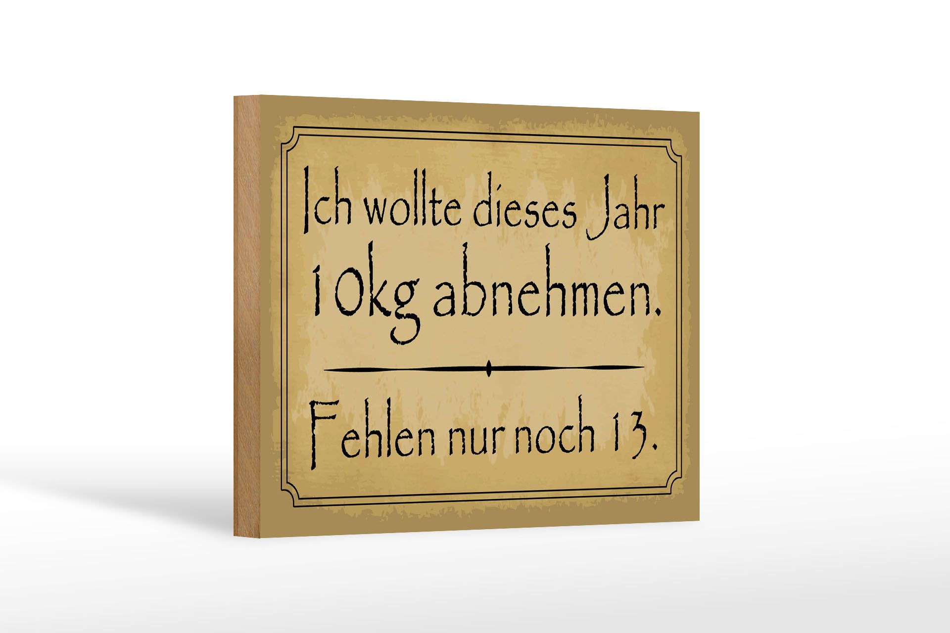 Femer GmbH Holzbild Spruch 12x18 cm 10 kg abnehmen fehlen nur noch 13, (1 St), Glatte Holzfaserplatte (MDF), vorn beschichtet