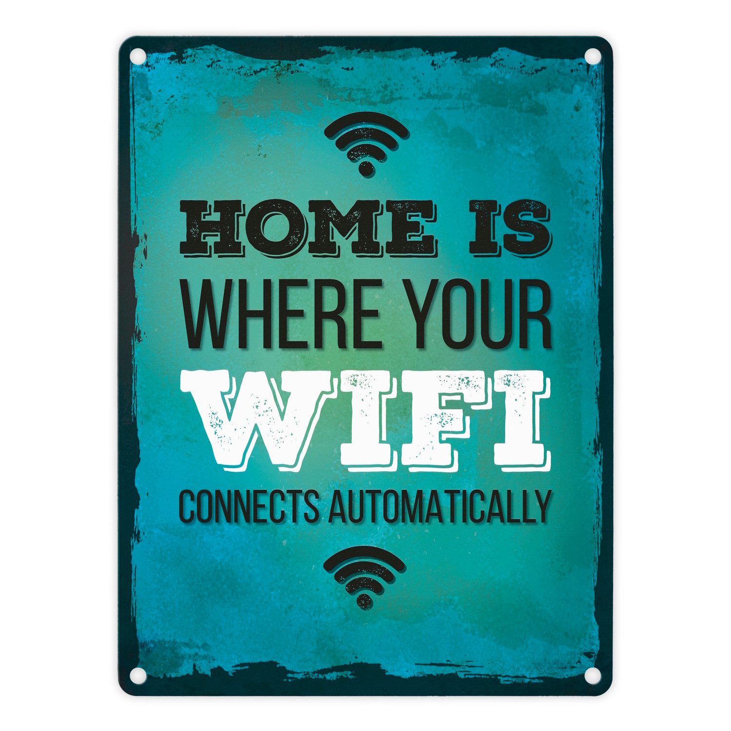 Metallschild Metallschild mit Spruch: Home is where your wifi connects ...
