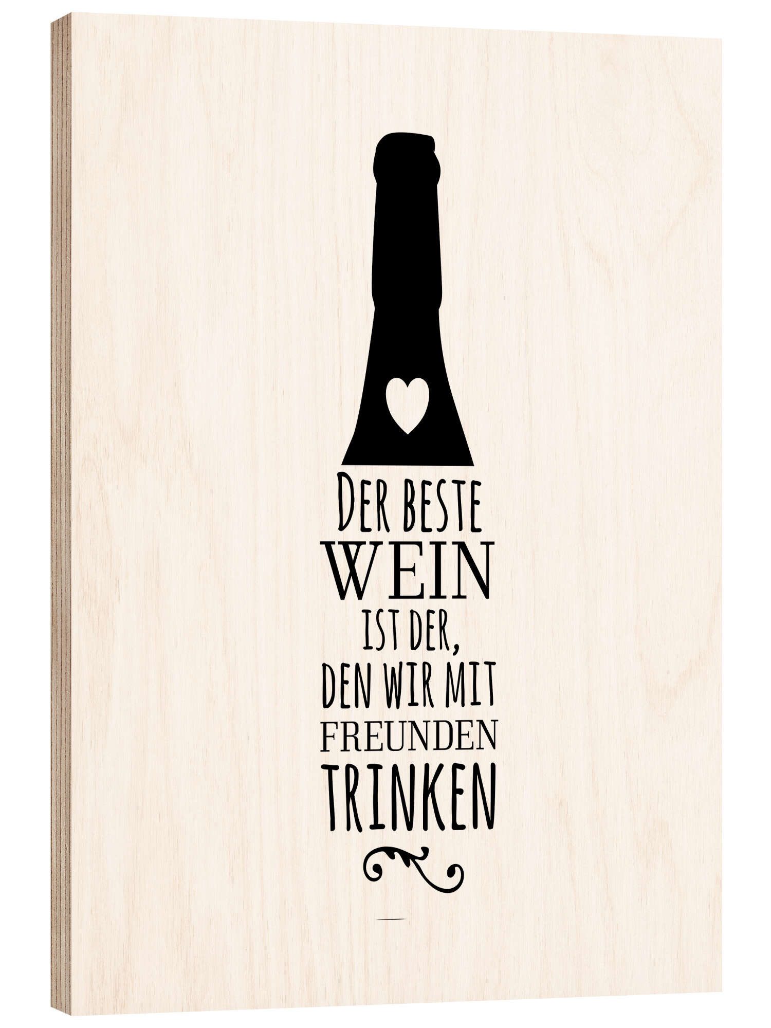Posterlounge Holzbild Heyduda, Der beste Wein ist der, den wir mit