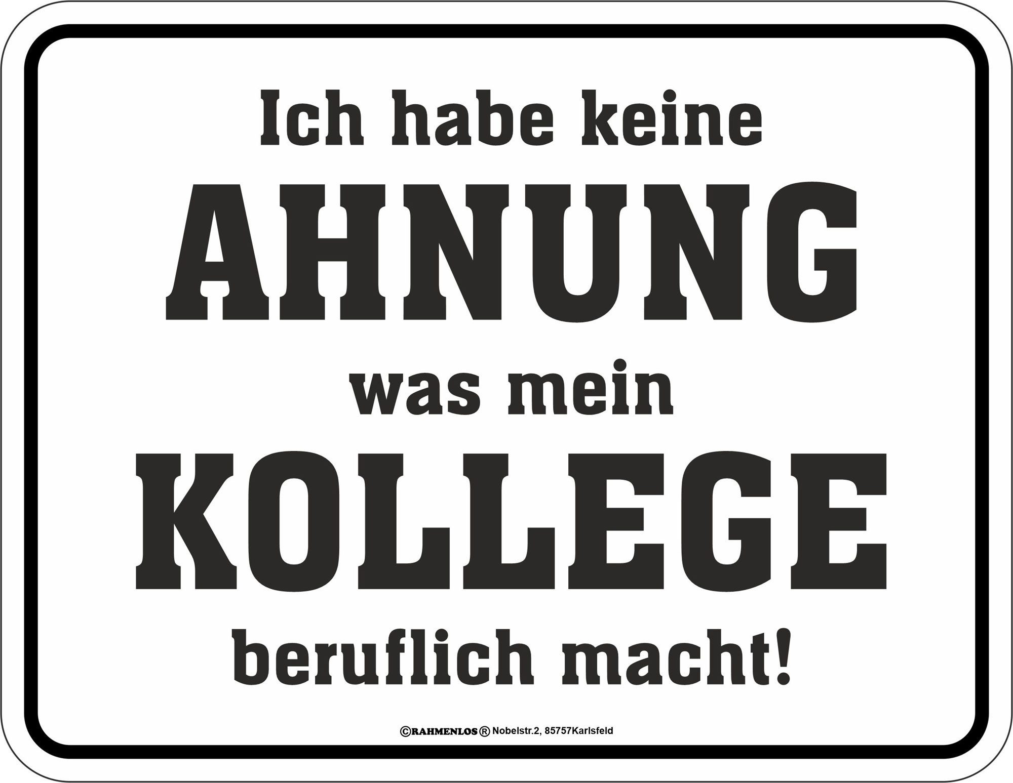 Metallschild Kollege - Fun-Schilder - Keine Ahnung