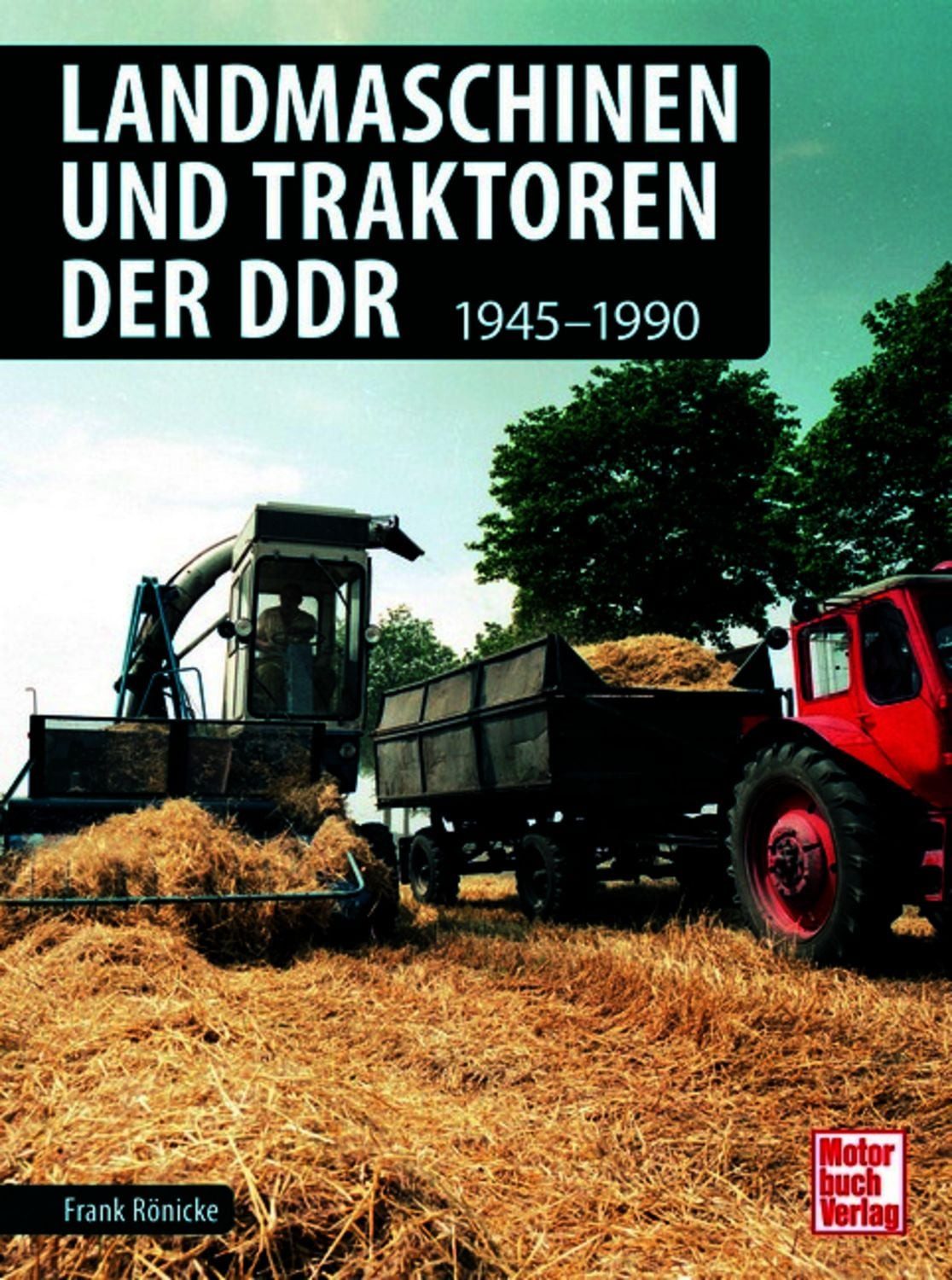 Landmaschinen und Traktoren der DDR / Frank Rönicke