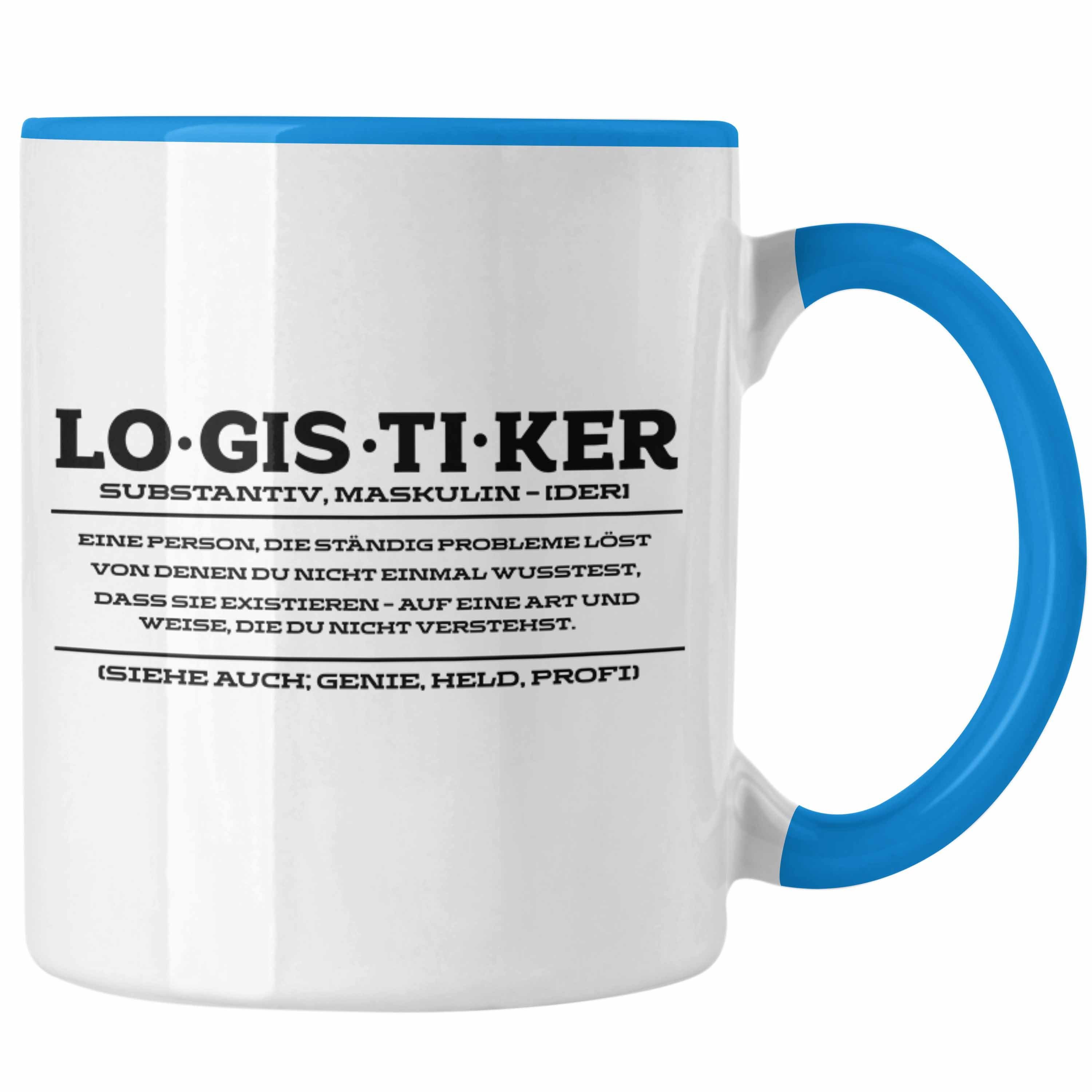 Trendation Tasse Lustige Tasse für Logistiker Spruch Geschenkidee Logistik Blau