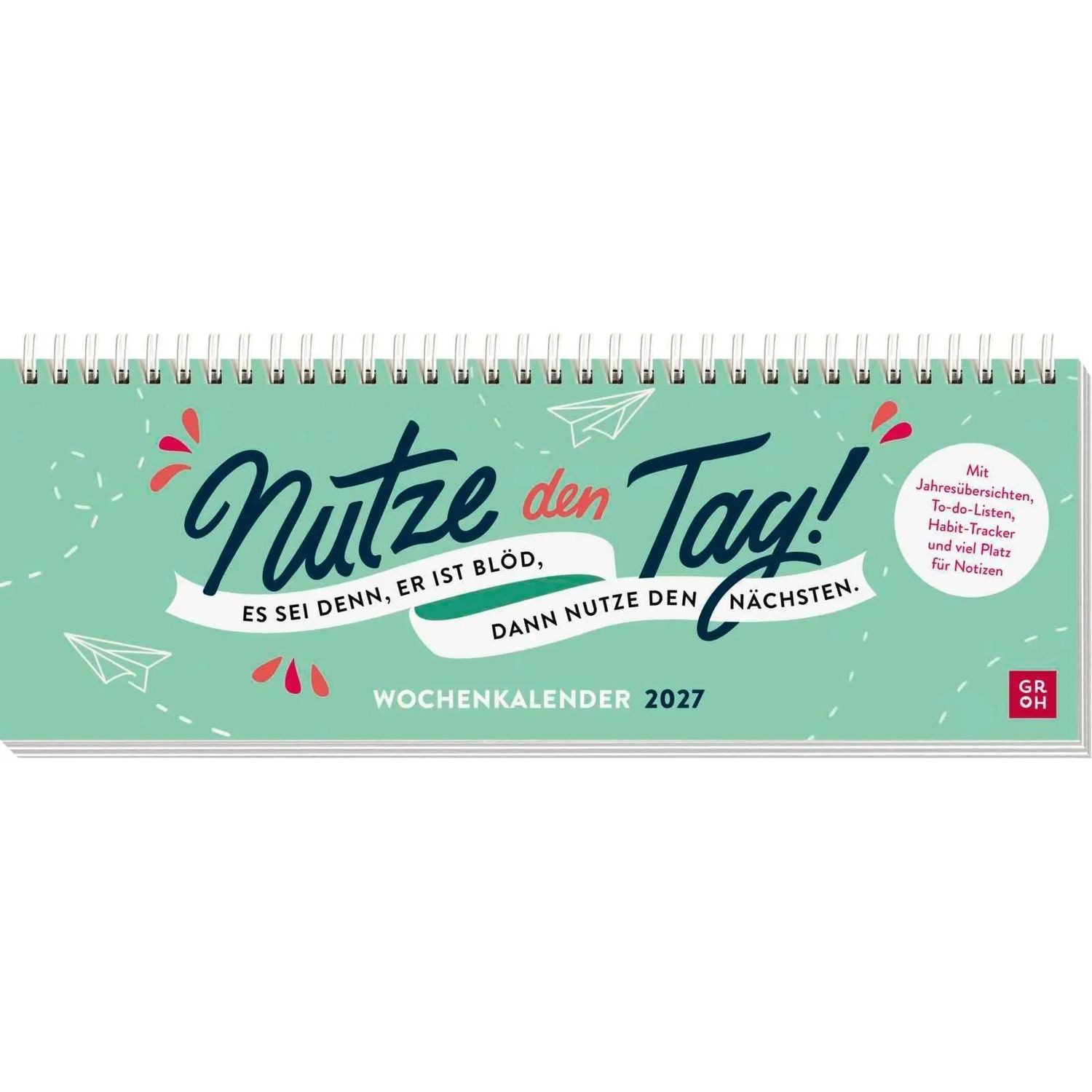 groh Verlag Terminkalender Tischkalender 2027 quer: Nutze den Tag! Es sei denn, er ist blöd,...