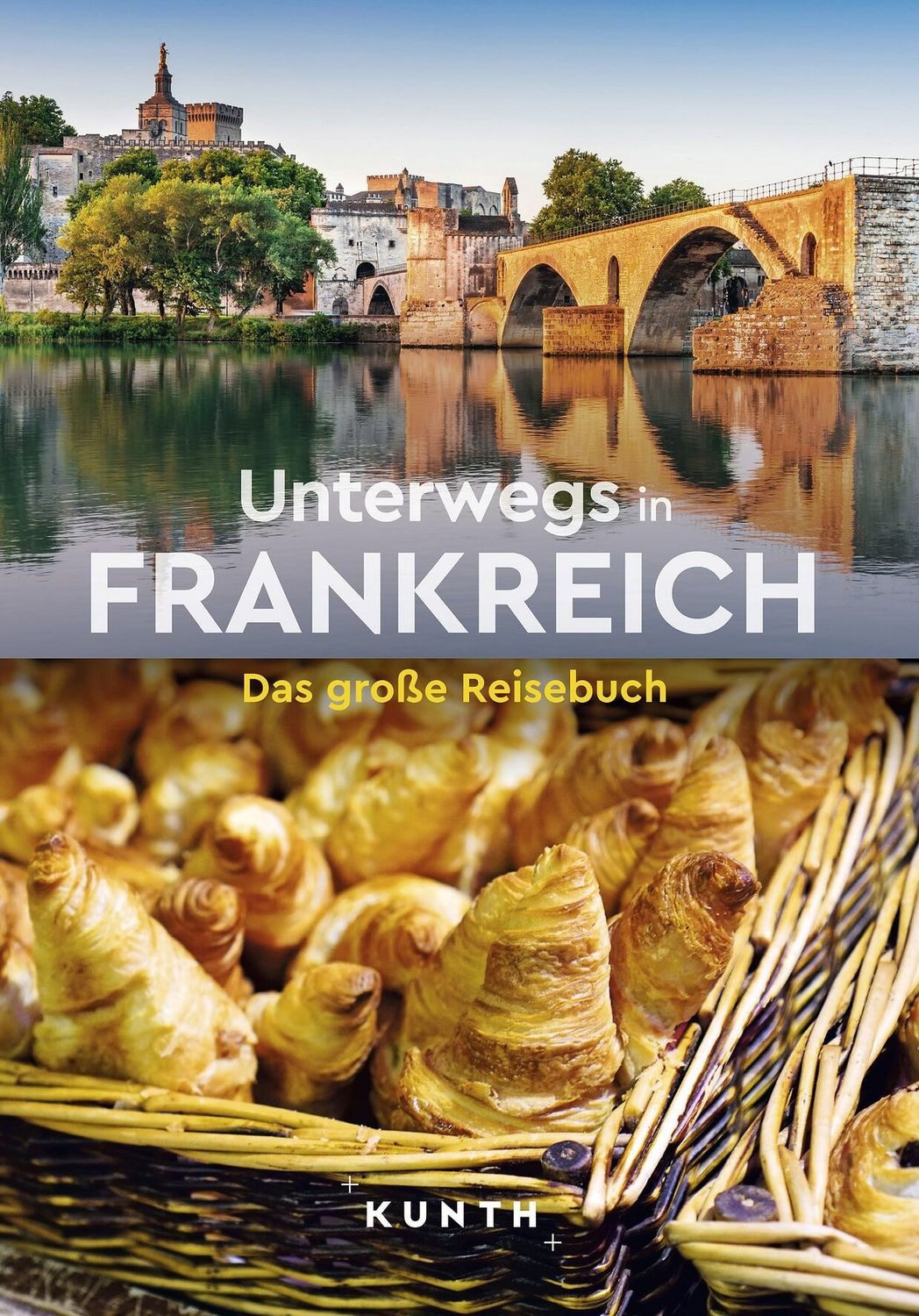 KUNTH Unterwegs in Frankreich / Rita Henss, Andrea Lammert, Robert Fischer, Melanie Goldmann, Christiane Gsänger