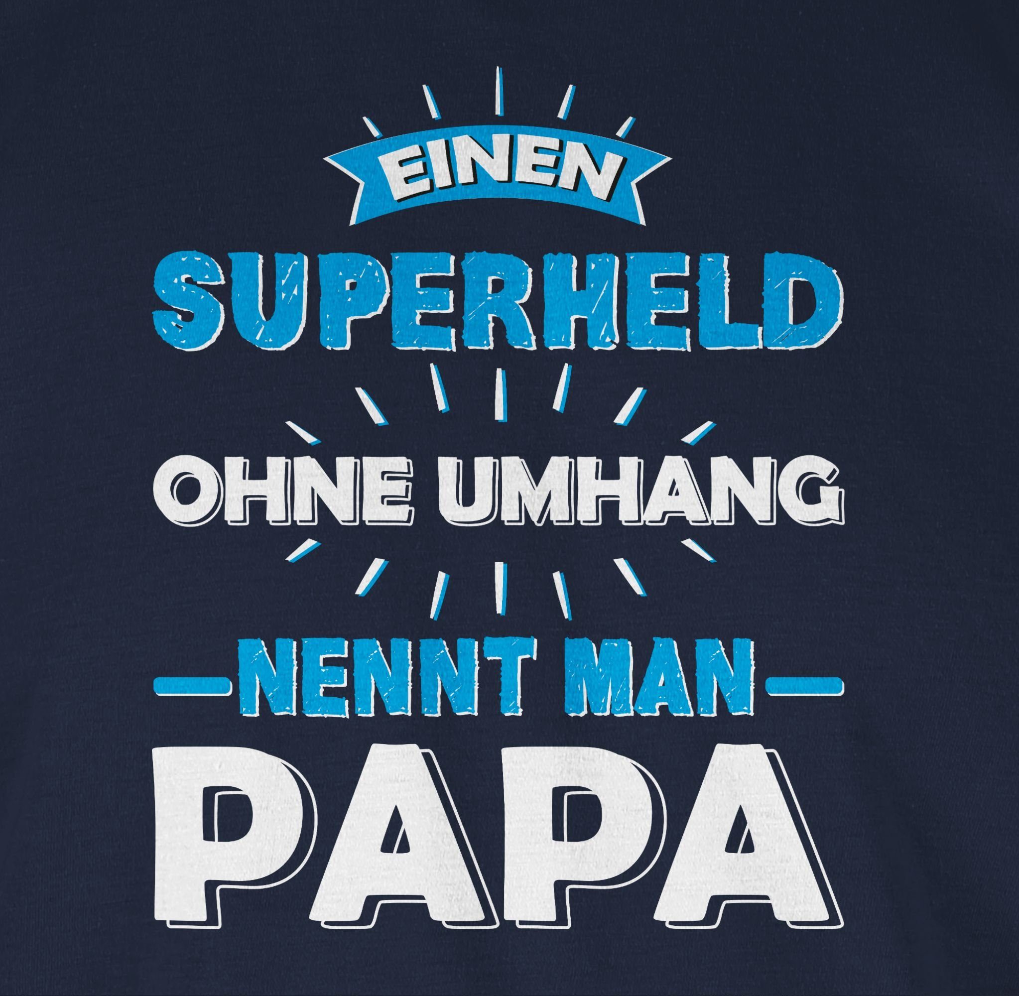 Vatertag Shirtracer nennt für T-Shirt Einen man ohne Papa Blau Navy Papa Geschenk 2 Umhang Superheld
