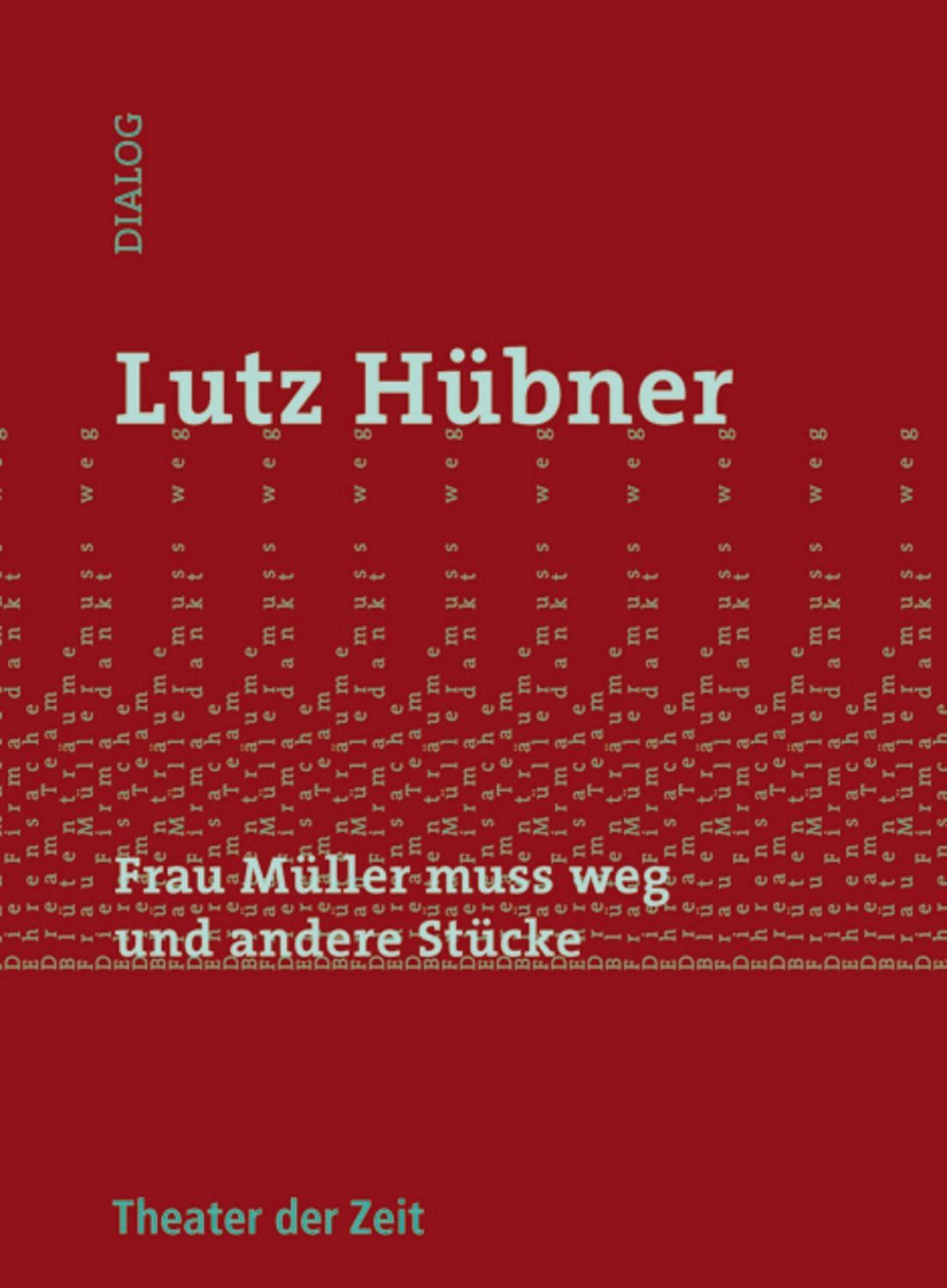 Frau Müller muss weg und andere Stücke / Lutz Hübner