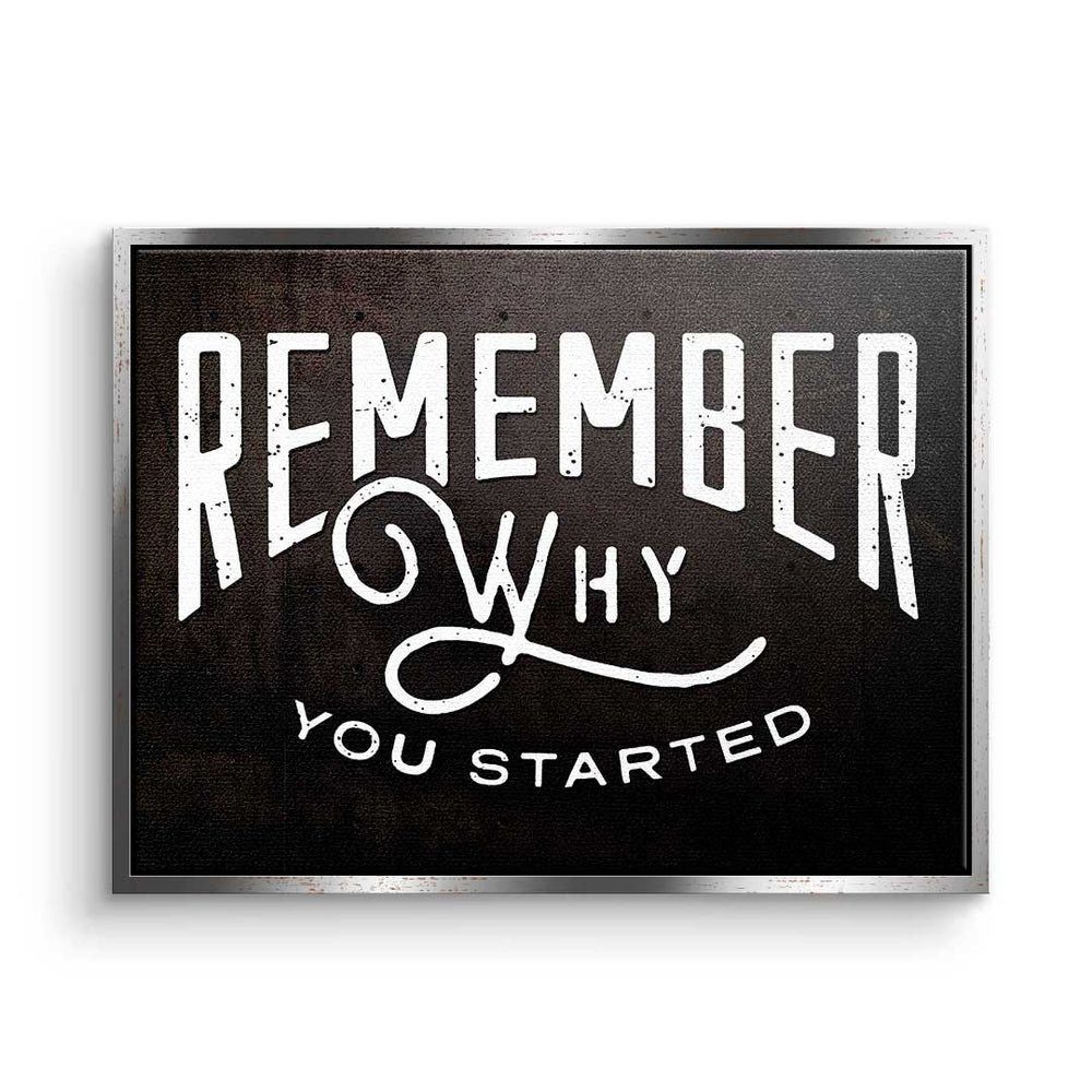 DOTCOMCANVAS® Leinwandbild, Premium Leinwandbild - Motivation - Remember Why You Started - Minds silberner Rahmen