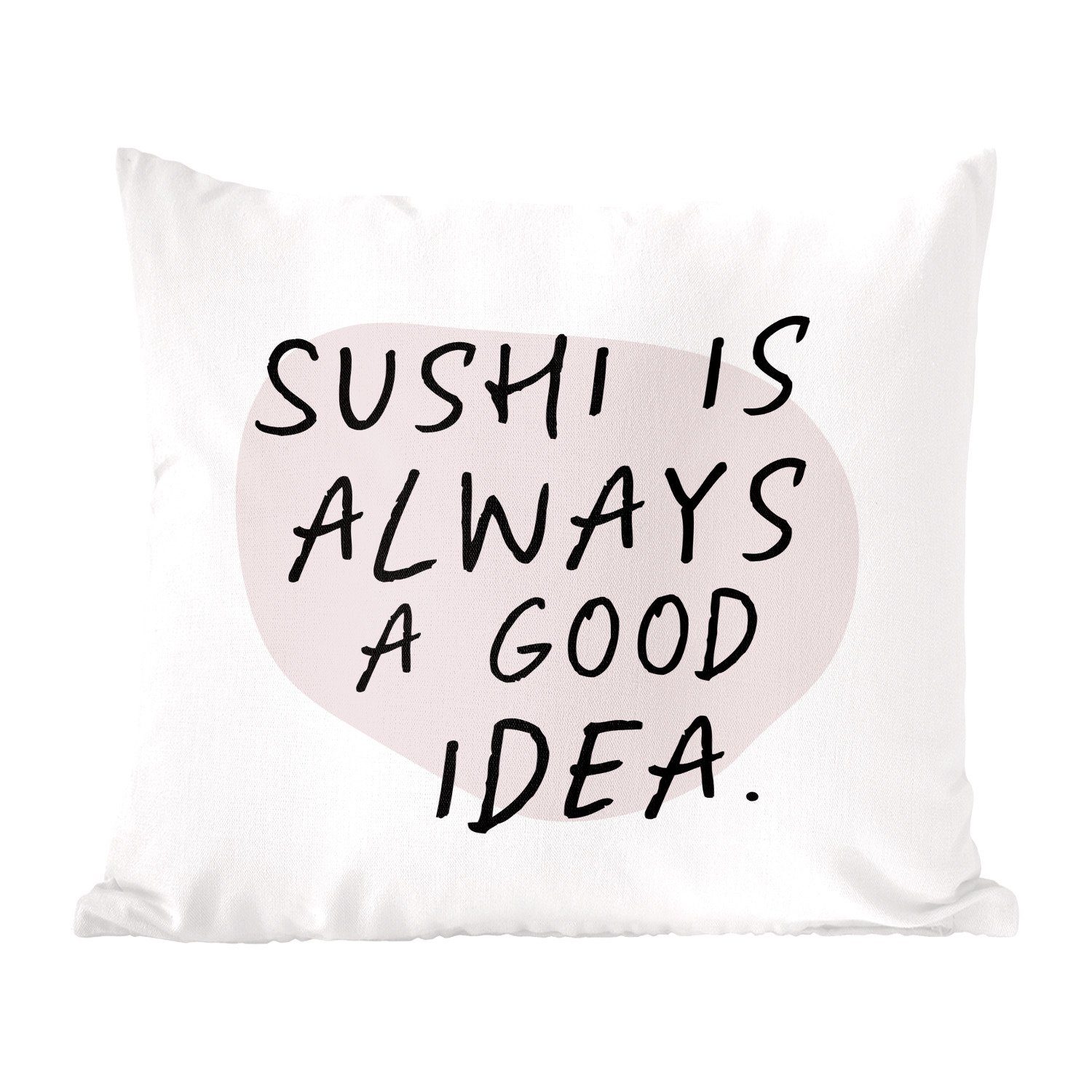 MuchoWow Dekokissen Sprichwörter - Zitate - Sushi ist immer eine gute Idee - Essen, Zierkissen mit Füllung für Wohzimmer, Schlafzimmer, Deko, Sofakissen
