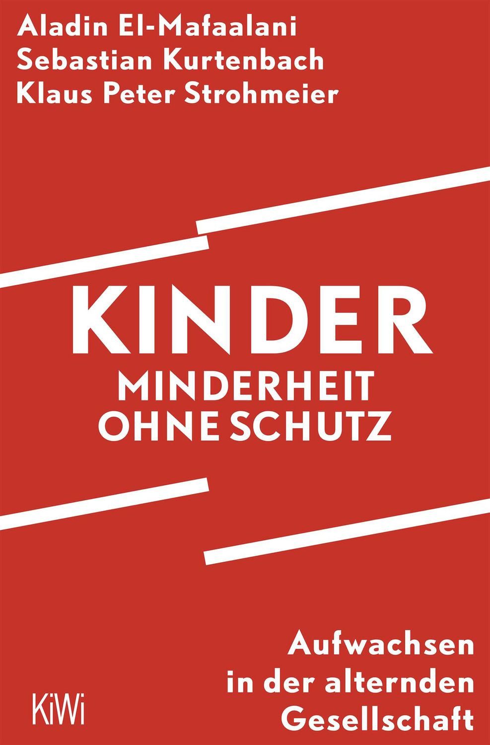 Kinder – Minderheit ohne Schutz / Aladin El-Mafaalani, Sebastian Kurtenbach, Klaus Peter Strohmeier