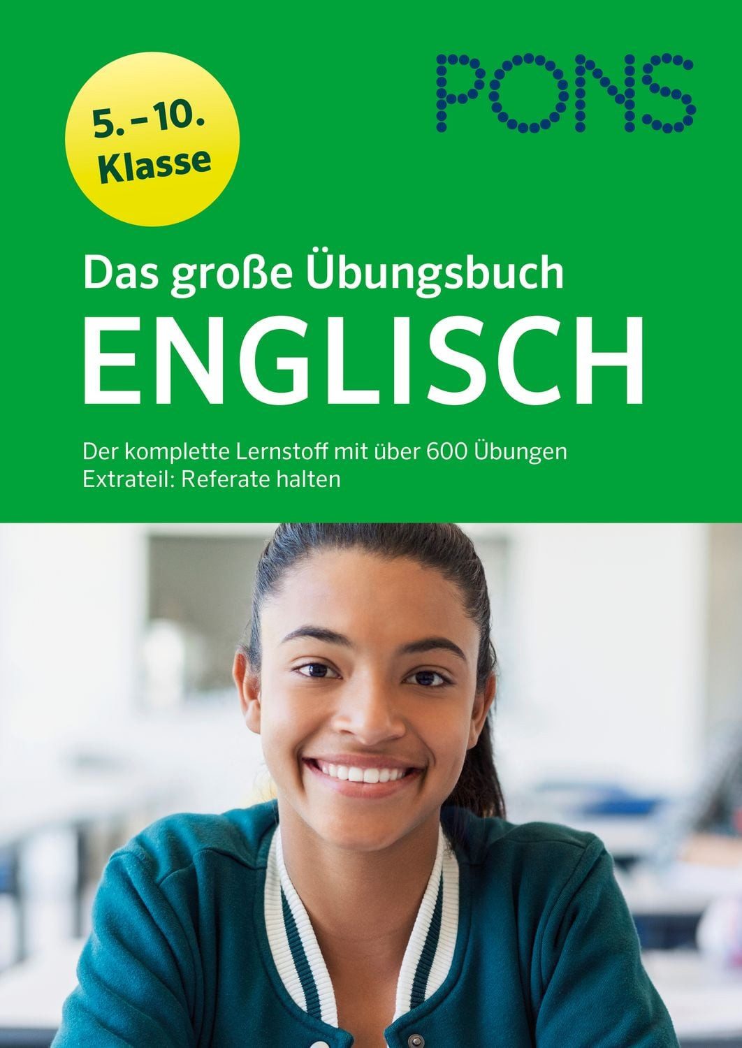 PONS Das große Übungsbuch Englisch 5. - 10. Klasse / diverse, Der komplette Lernstoff mit über 600 Übungen und Extrateil: Referate halten