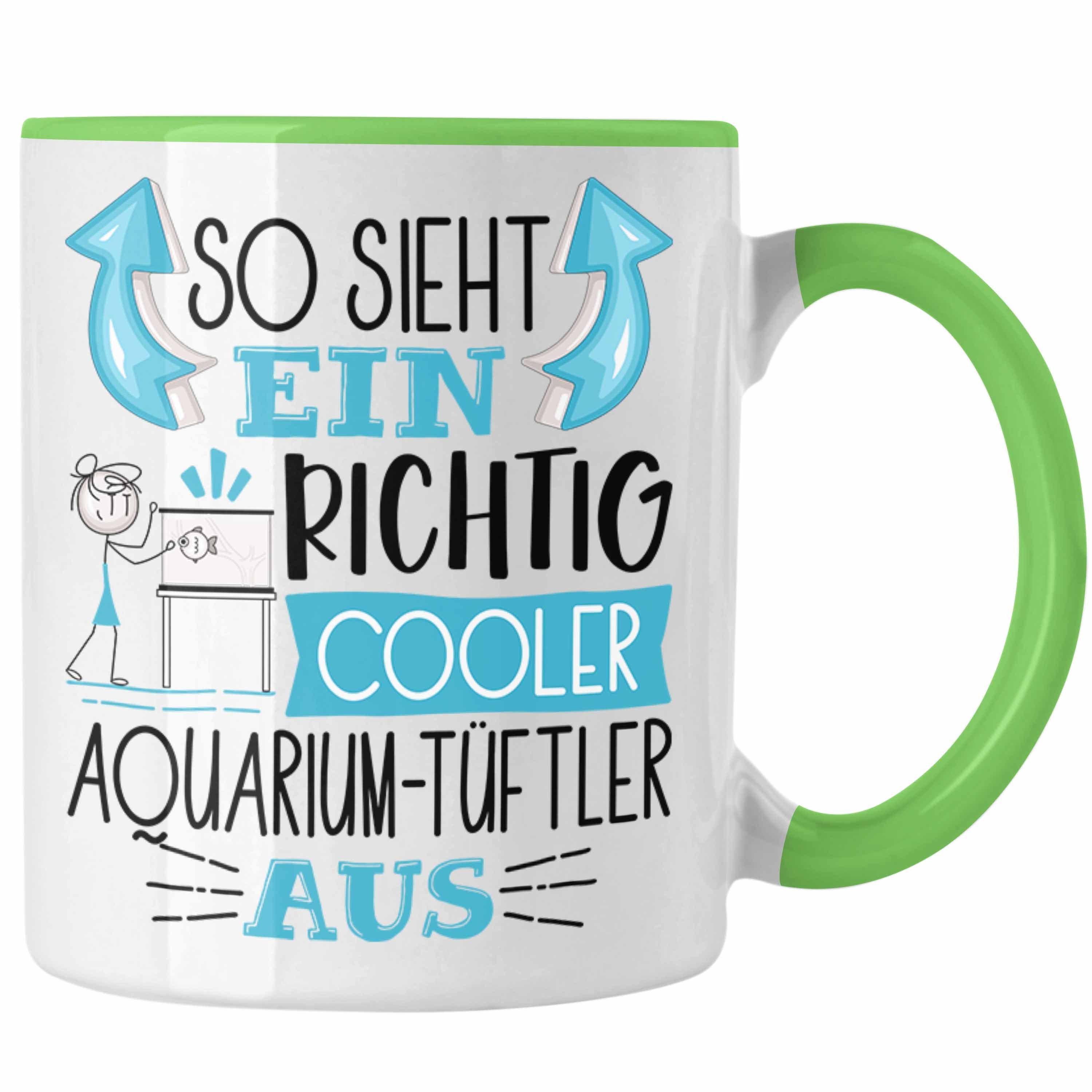 Trendation Tasse Aquarium-Tüftler Tasse So Sieht Ein Richtig Cooler Aquarium-Tüftler Au Grün