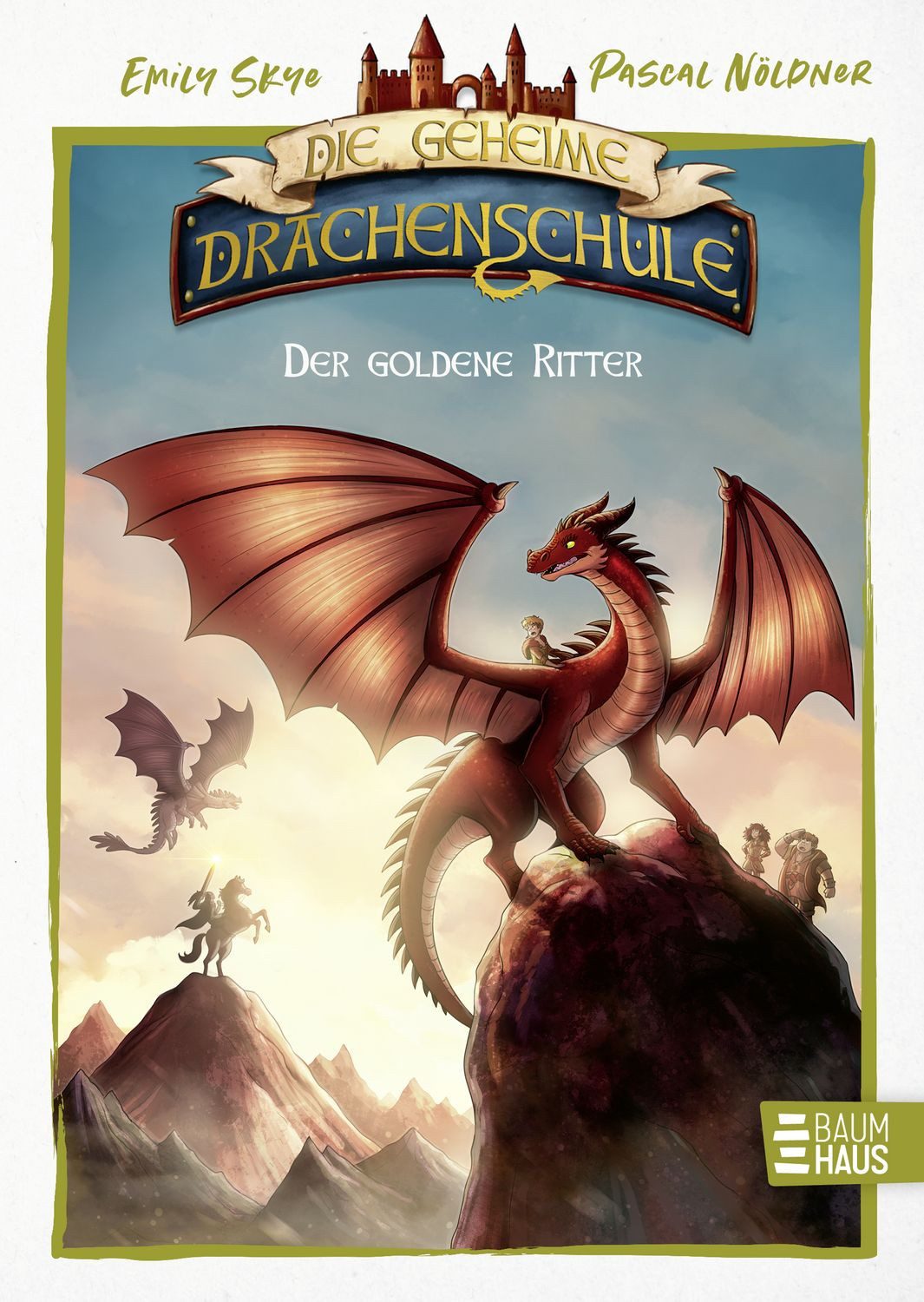 Die geheime Drachenschule - Der goldene Ritter / Emily Skye, Ein bunt illustriertes Abenteuer mit lustigen Comics - ab 8 Jahren