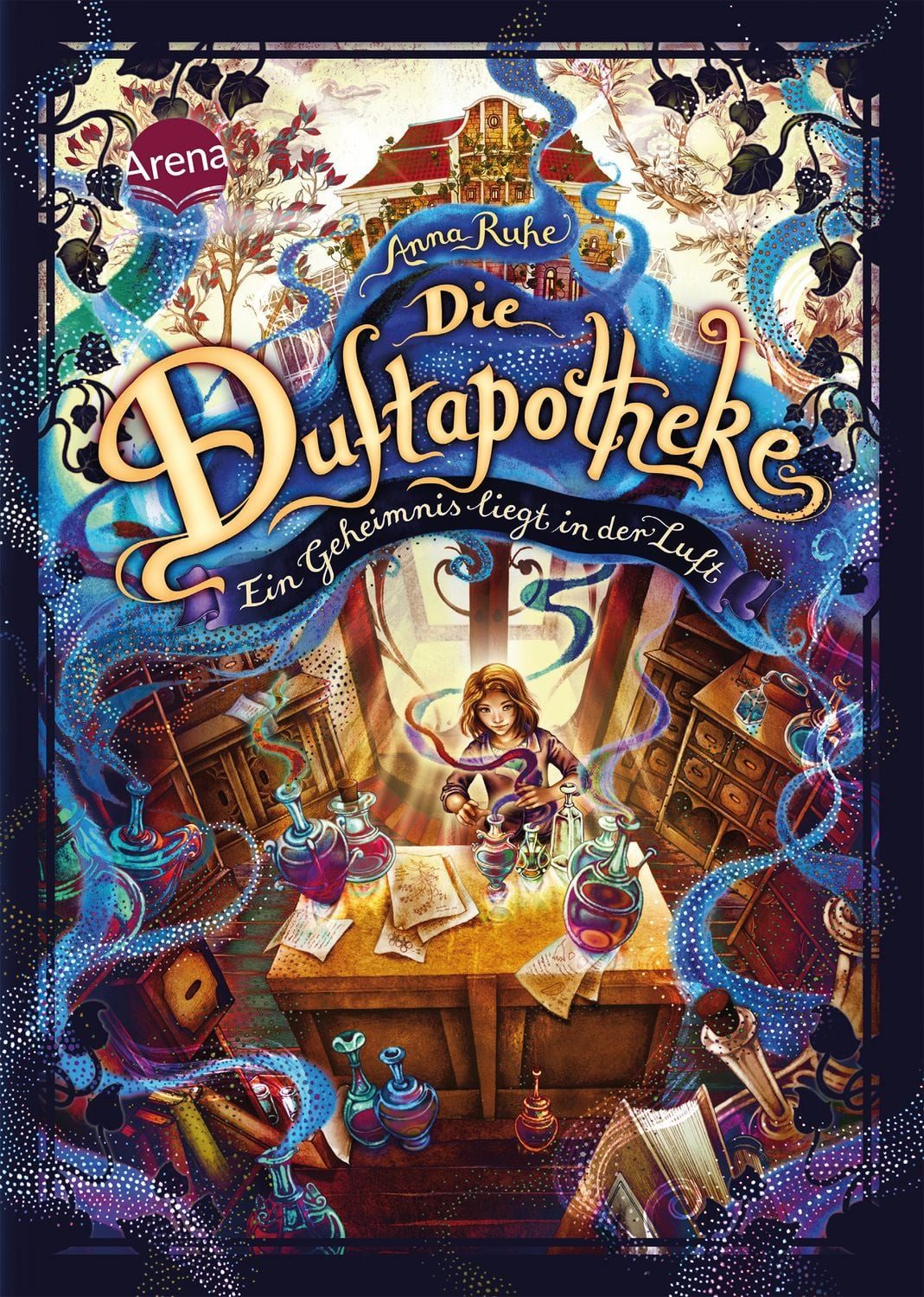 Die Duftapotheke (1). Ein Geheimnis liegt in der Luft / Anna Ruhe