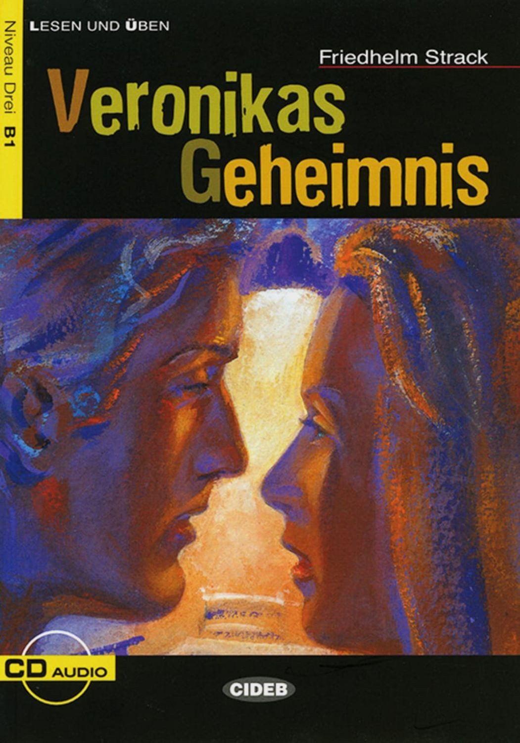 Veronikas Geheimnis / Friedhelm Strack, Deutsche Lektüre für das GER-Niveau B1. Lektüre mit Audio-CD
