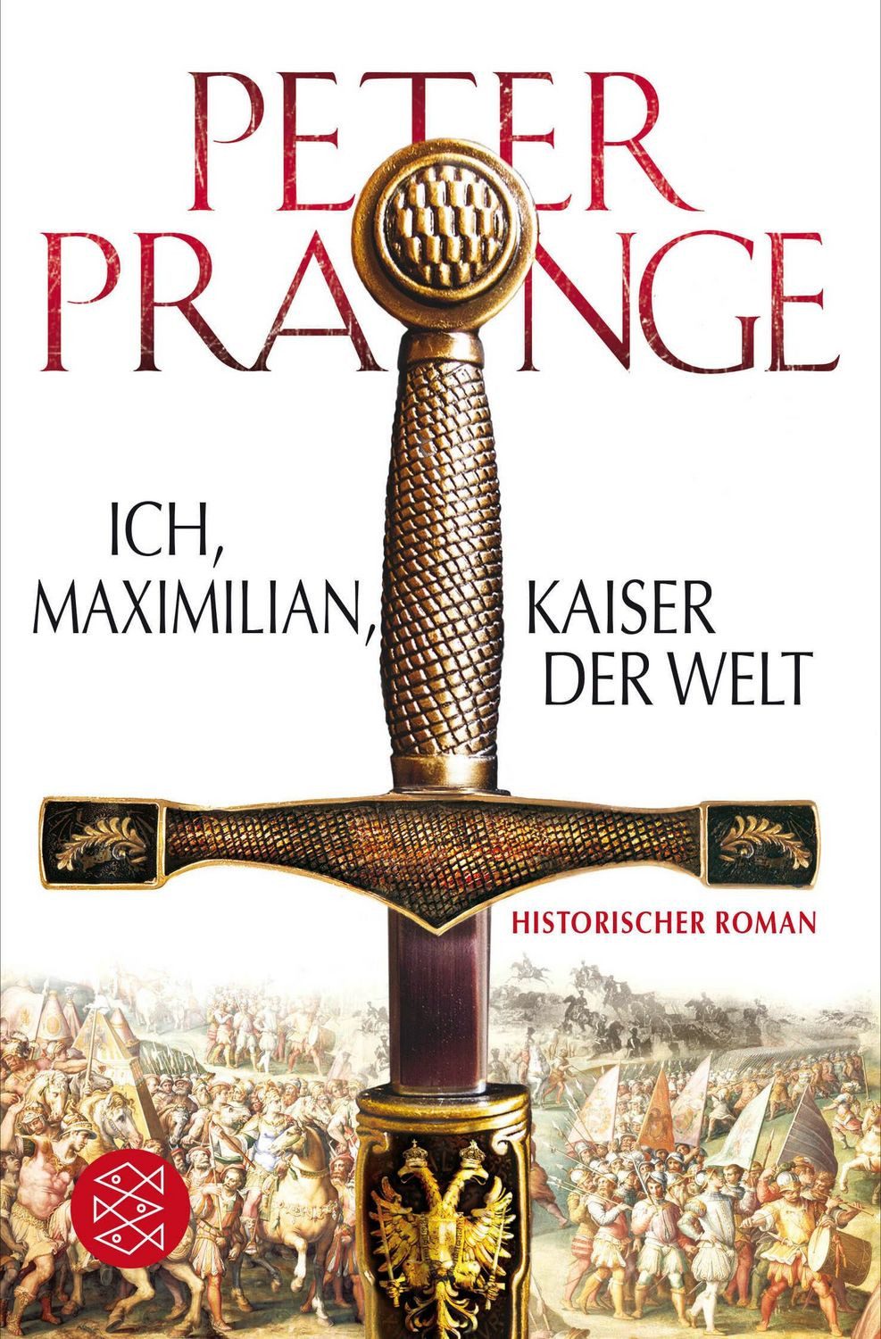 Ich, Maximilian, Kaiser der Welt / Peter Prange