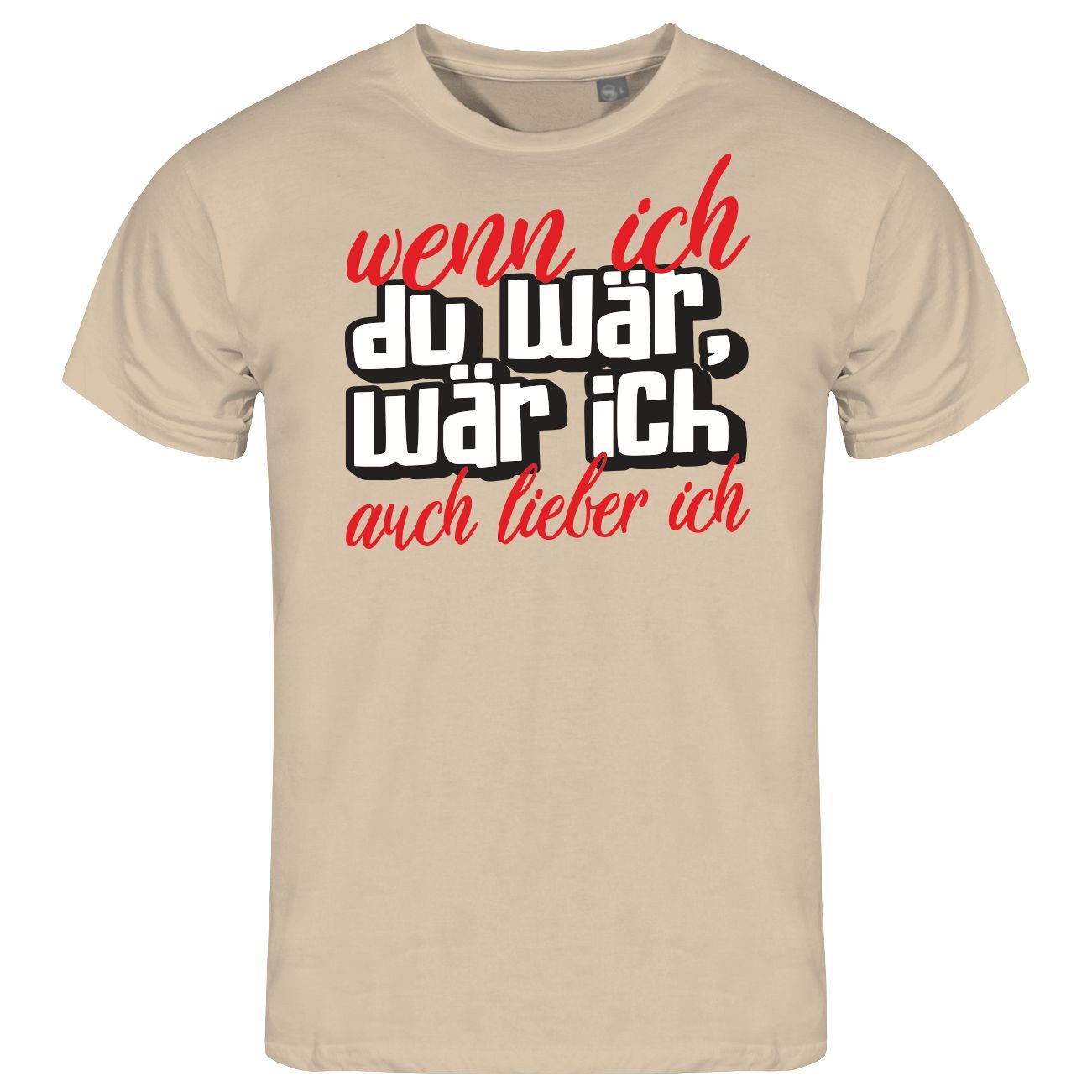 Print-Shirt Herren T-Shirt Wenn ich du wär wär ich auch lieber ich
