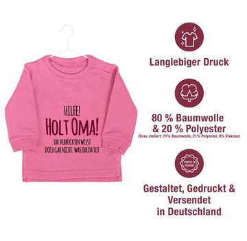 Shirtracer Sweatshirt Hilfe Holt Oma - Geschenk Geburt Omi Sprüche Baby